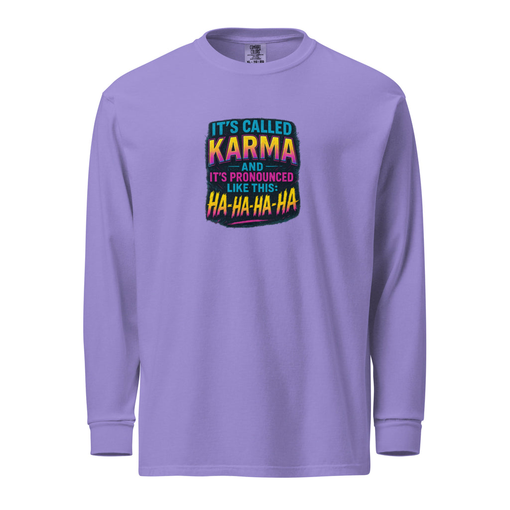 It’s called karma and it’s pronounced like this: ha-ha-ha-ha. - Sarcastic Long Sleeve | PureSarcasm in Sleeve Shirt Violet - Front View | Sarcastic Long Sleeve | PureSarcasm
