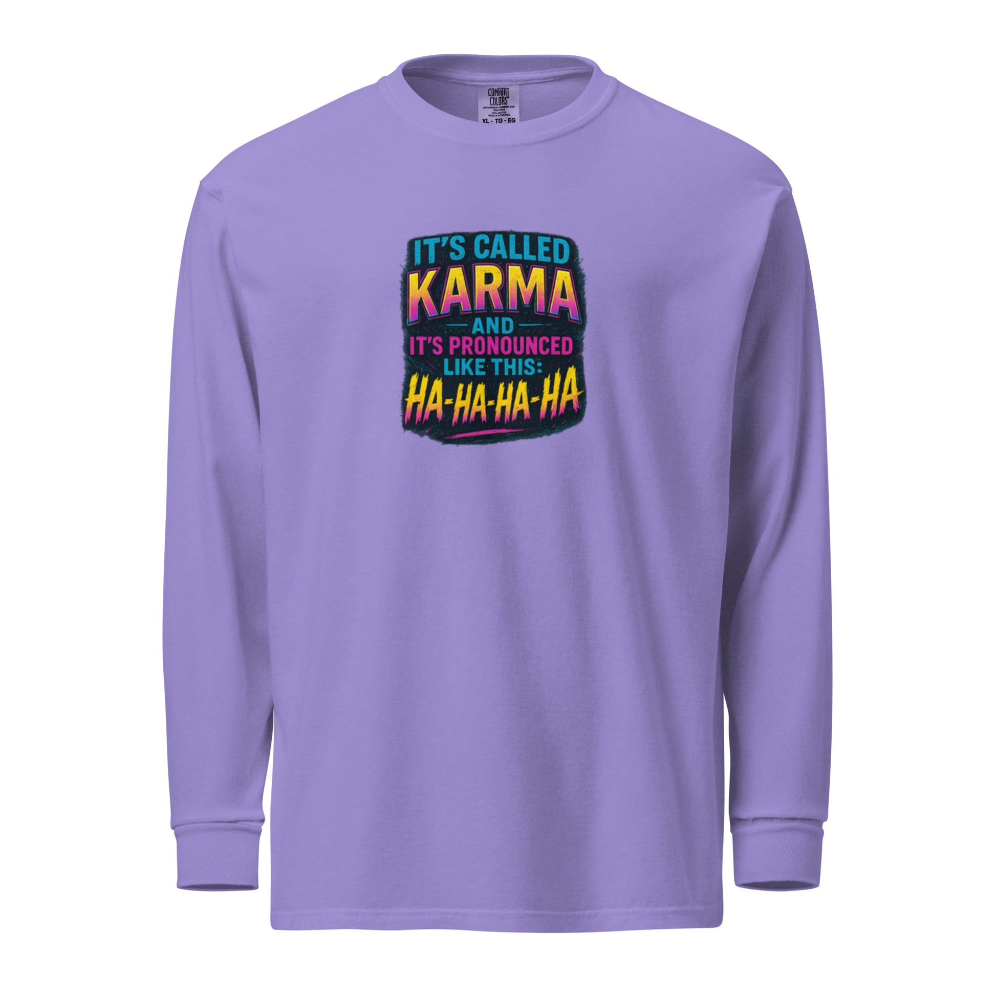 It’s called karma and it’s pronounced like this: ha-ha-ha-ha. - Sarcastic Long Sleeve | PureSarcasm in Sleeve Shirt Violet - Front View | Sarcastic Long Sleeve | PureSarcasm