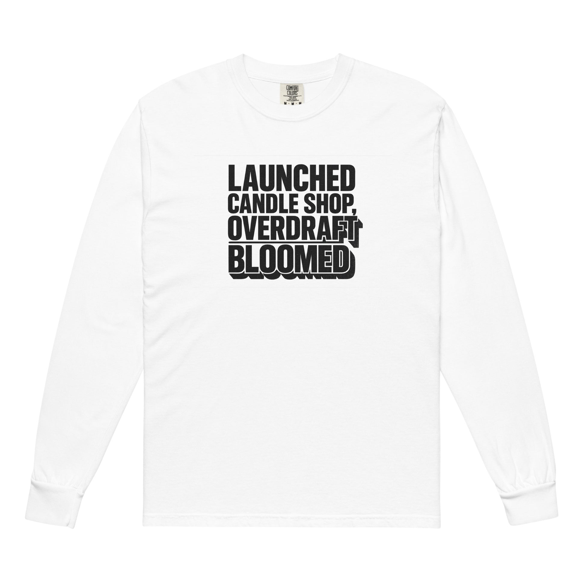 Launched candle shop, overdraft bloomed - Sarcastic Long Sleeve Shirt | PureSarcasm| in Sleeve Shirt White - Front View | Sarcastic Long sleeve | PureSarcasm