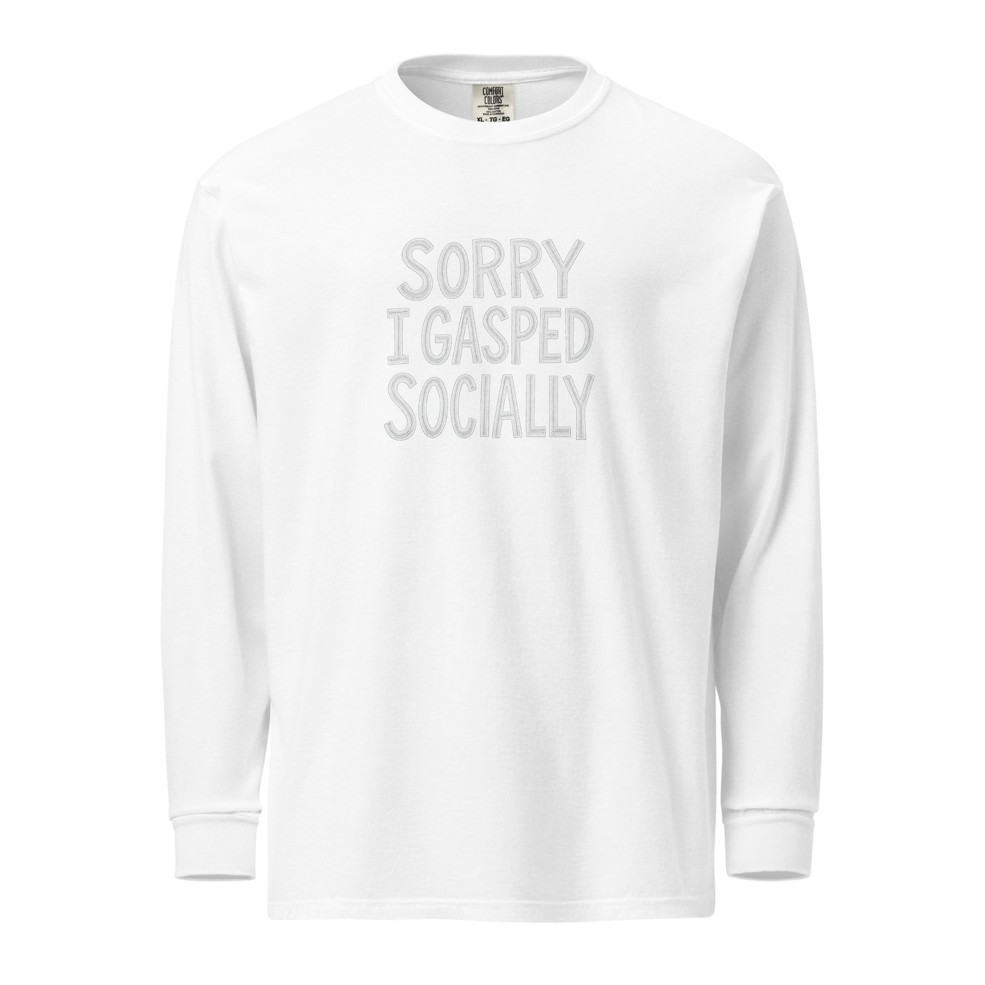 Sorry, I Gasped Socially sarcastic long sleeve shirt - white, front view
