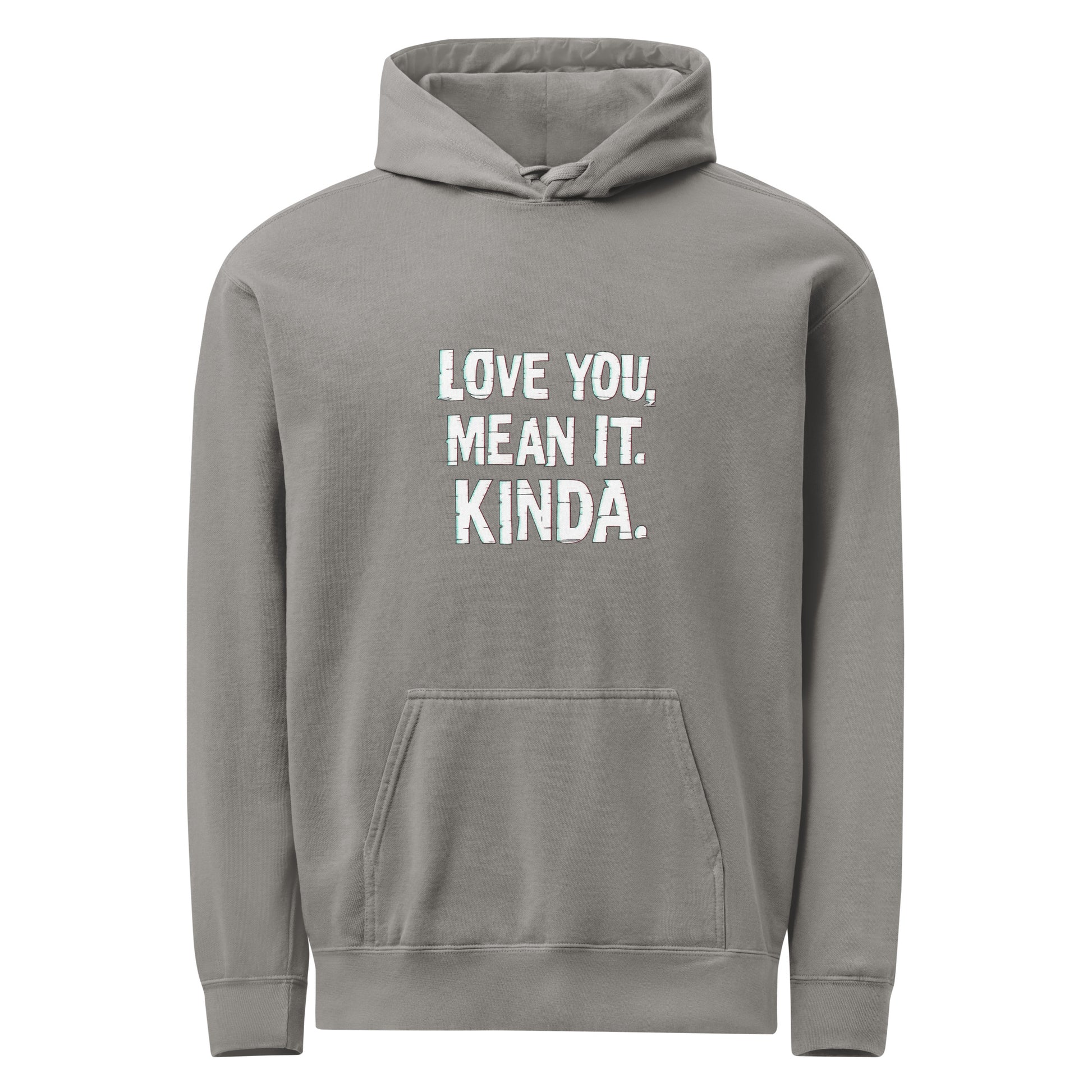 Love You, Mean It. Kinda. - Sarcastic Hoodie | PureSarcasm in Grey - Front View | Sarcastic Hoodie | PureSarcasm