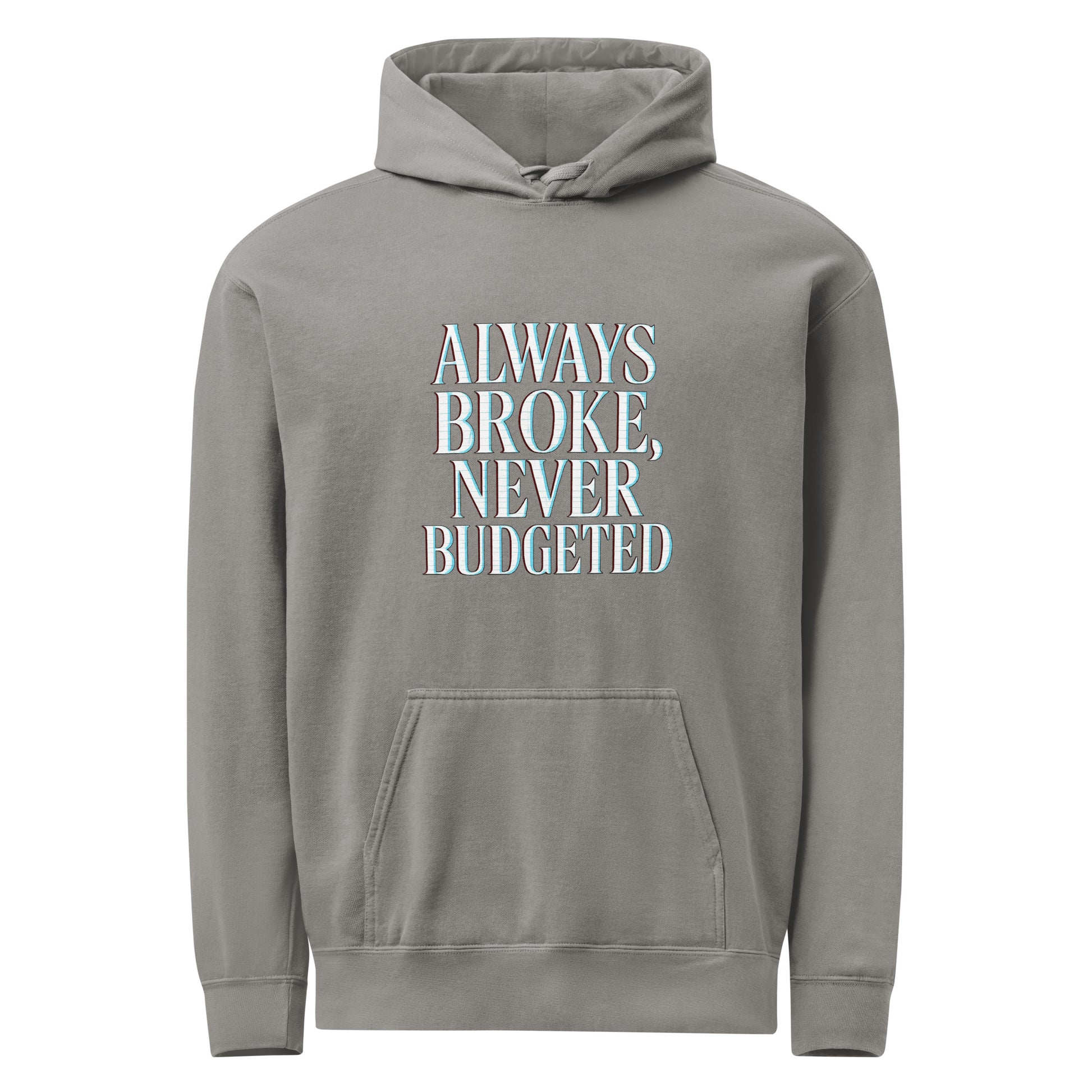 Always Broke, Never Budgeted - Sarcastic Hoodie | PureSarcasm in Grey - Front View | Sarcastic Hoodie | PureSarcasm