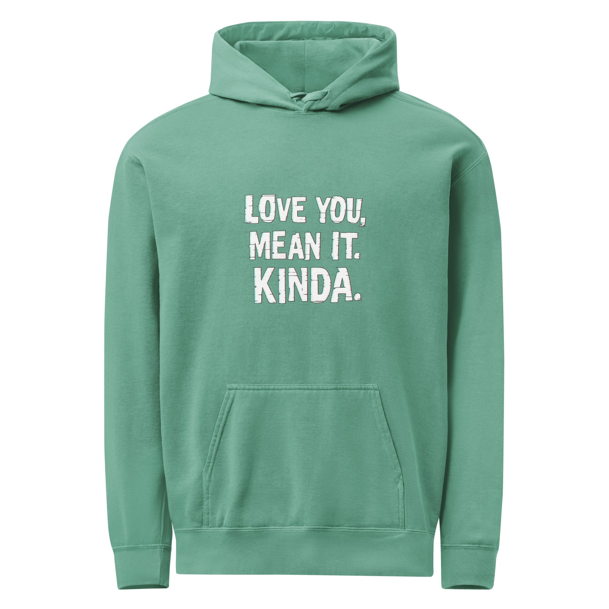 Love You, Mean It. Kinda. - Sarcastic Hoodie | PureSarcasm in Seafoam - Front View | Sarcastic Hoodie | PureSarcasm