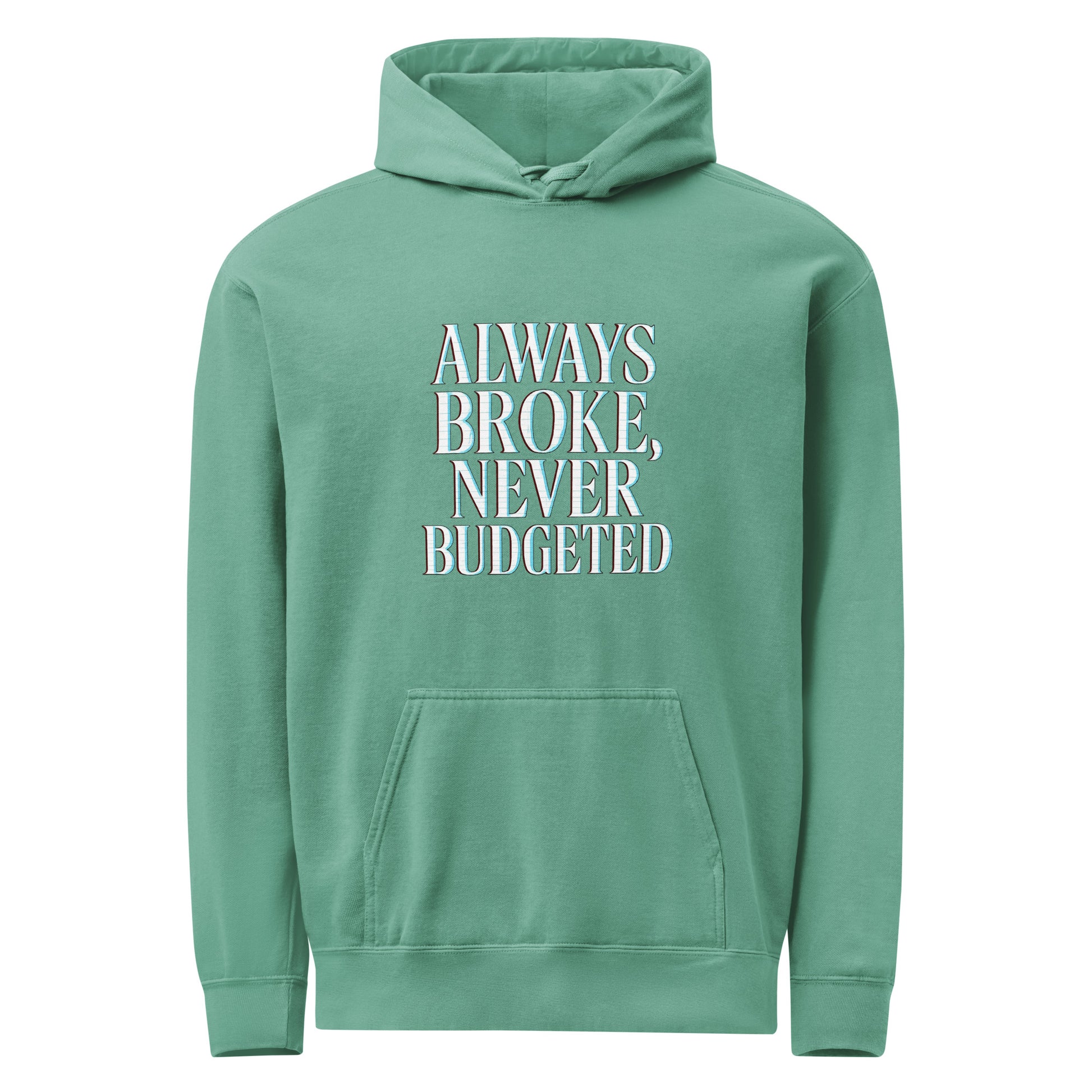 Always Broke, Never Budgeted - Sarcastic Hoodie | PureSarcasm in Seafoam - Front View | Sarcastic Hoodie | PureSarcasm