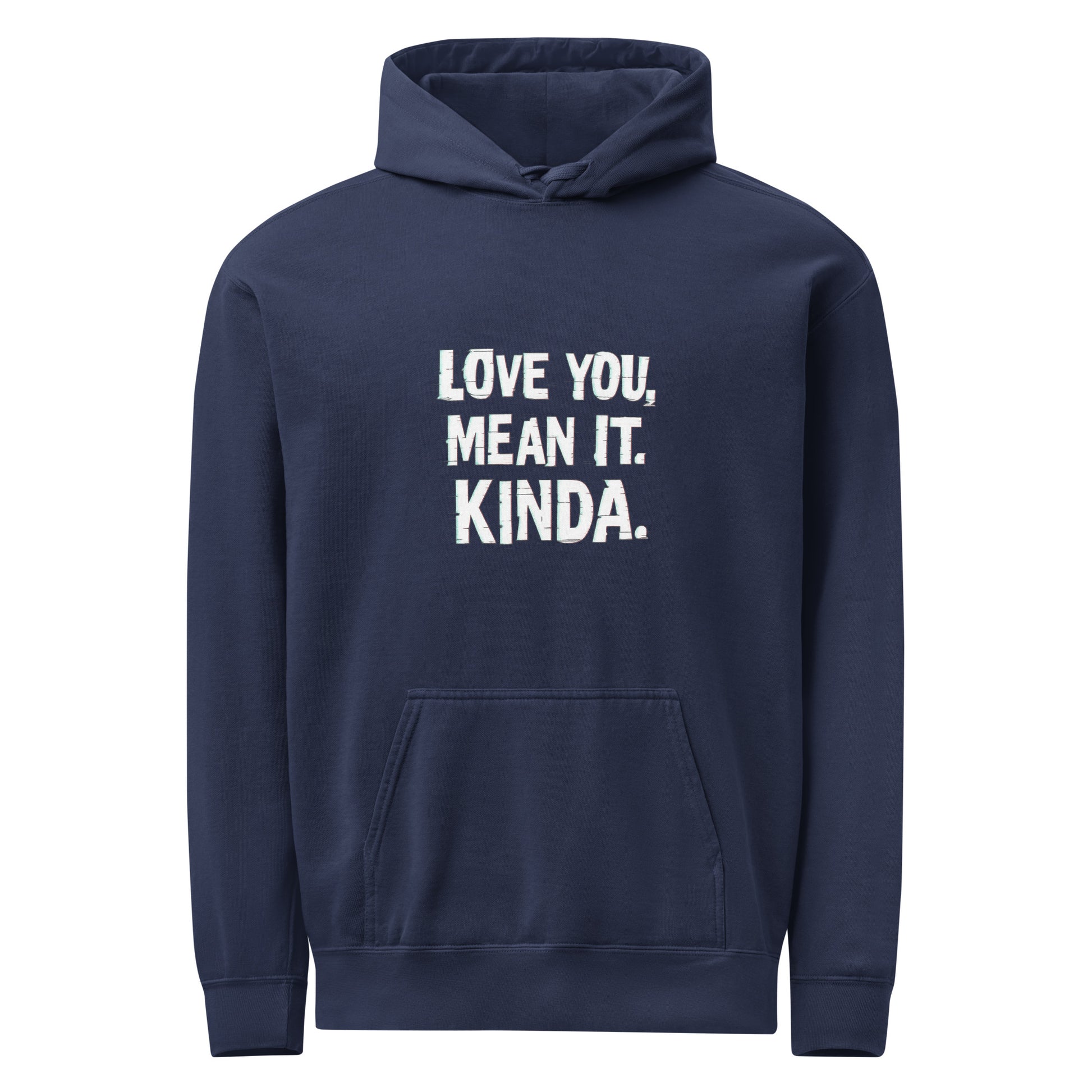 Love You, Mean It. Kinda. - Sarcastic Hoodie | PureSarcasm in True Navy - Front View | Sarcastic Hoodie | PureSarcasm