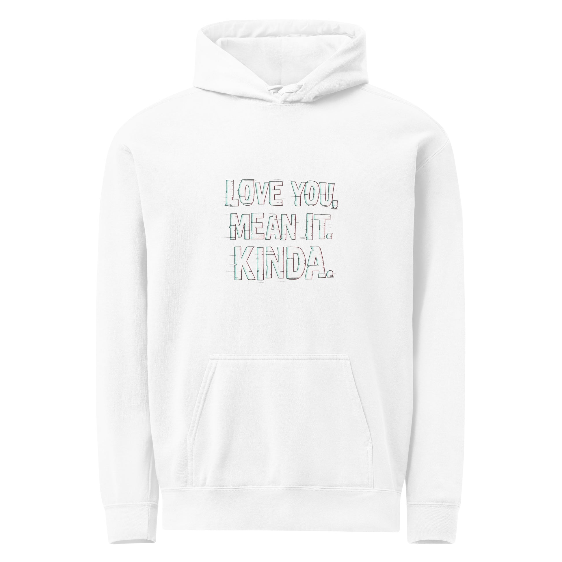 Love You, Mean It. Kinda. - Sarcastic Hoodie | PureSarcasm in White - Front View | Sarcastic Hoodie | PureSarcasm