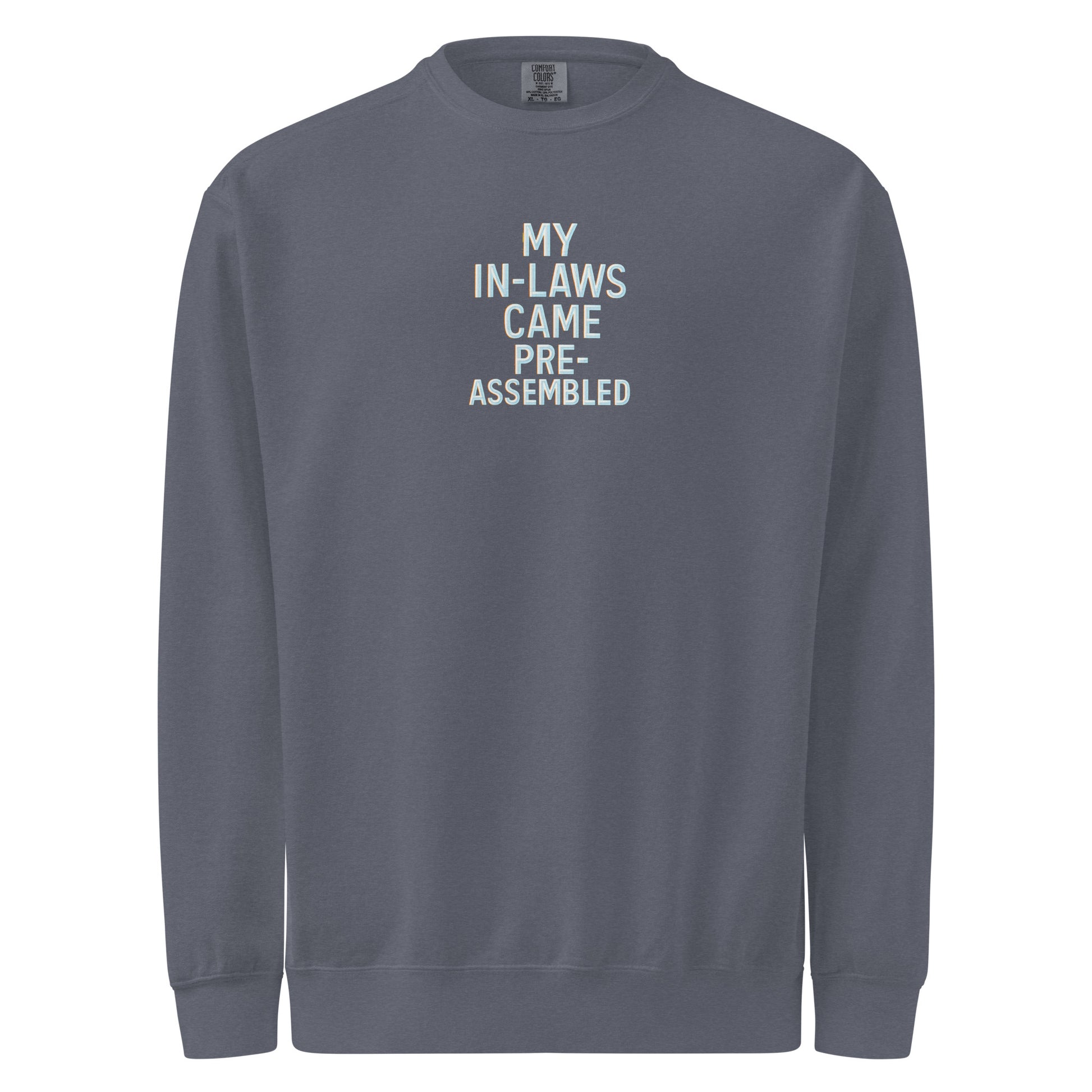 My In-Laws Came Pre-Assembled - Sarcastic Sweatshirt | PureSarcasm in Dyed Sweatshirt Denim - Front View | Sarcastic Sweatshirt | PureSarcasm