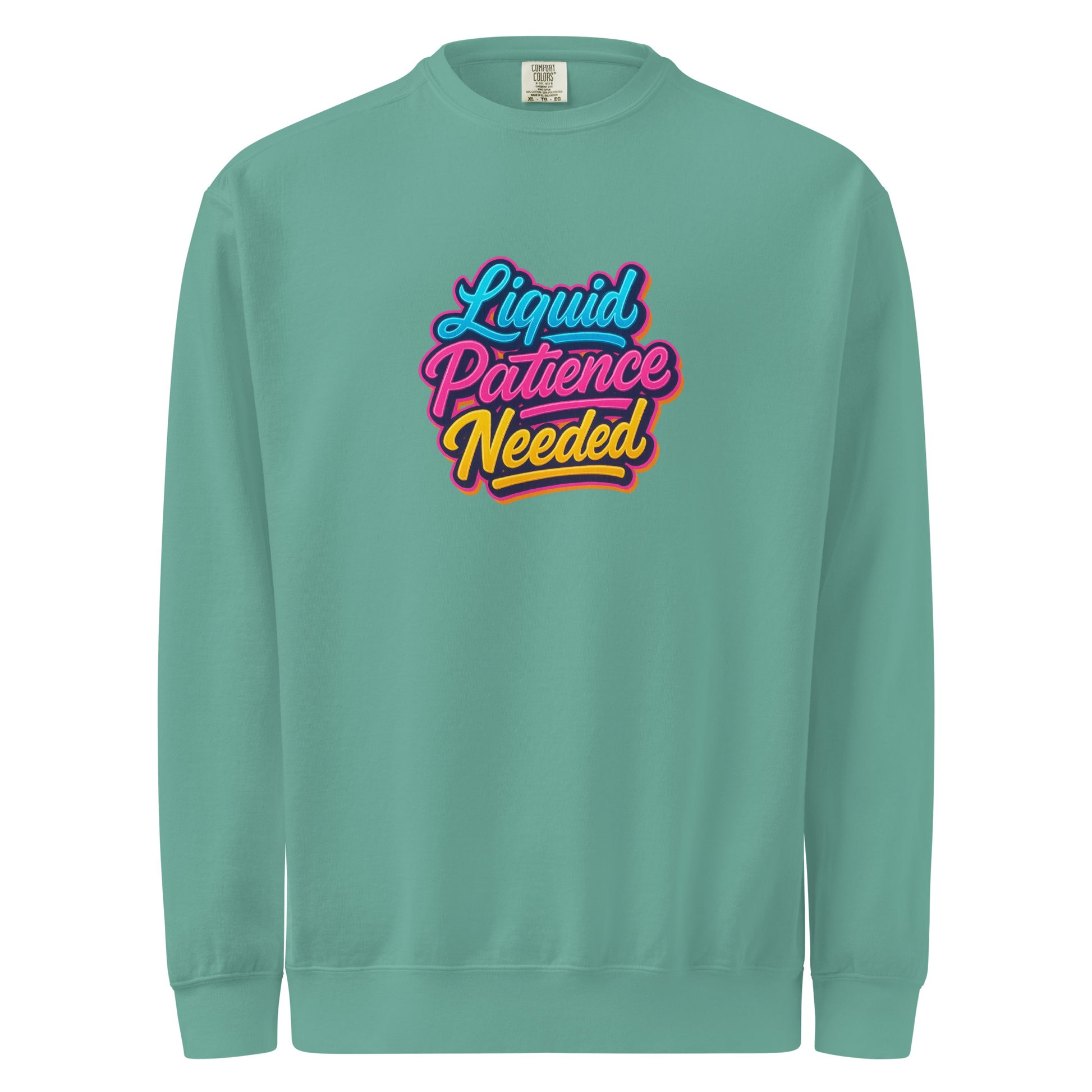 Liquid Patience Needed - Sarcastic Sweatshirts | PureSarcasm in Dyed Sweatshirt Seafoam - Front View | Sarcastic Sweatshirts | PureSarcasm