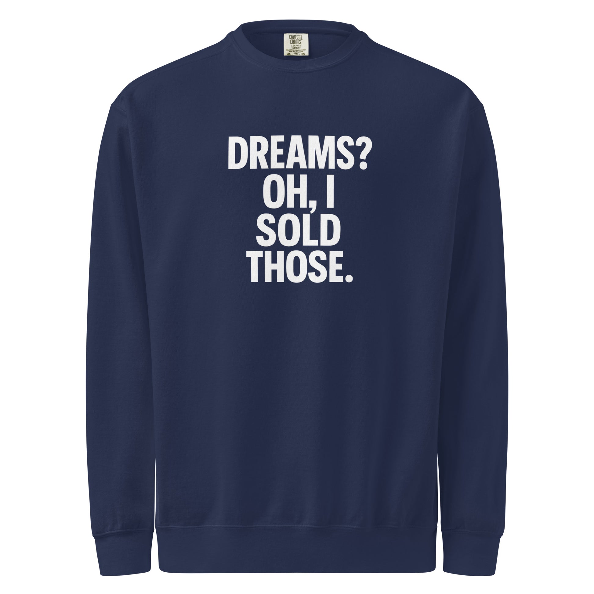 Dreams? Oh, I Sold Those. sarcastic sweatshirt - true navy, front view