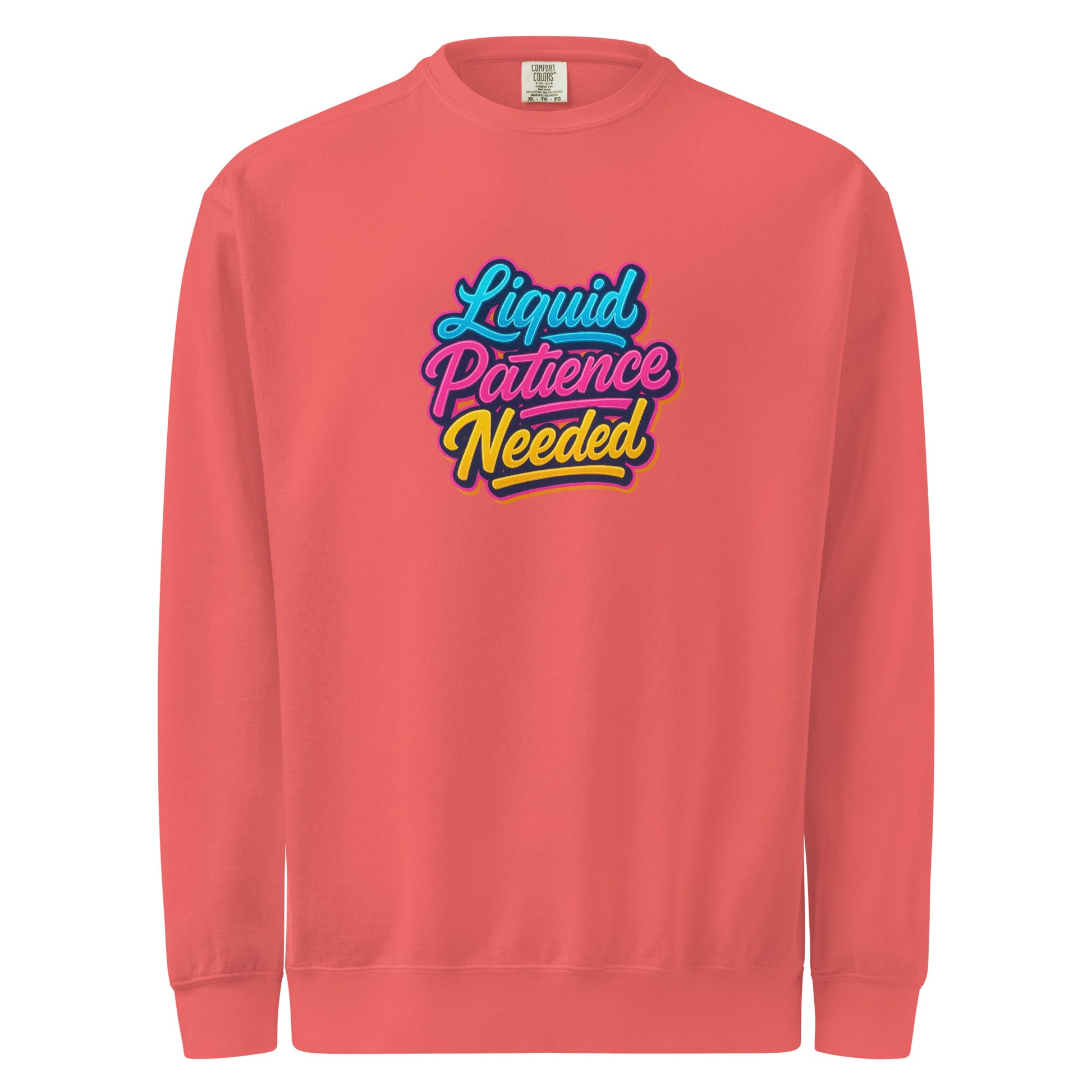Liquid Patience Needed - Sarcastic Sweatshirts | PureSarcasm in Dyed Sweatshirt Watermelon - Front View | Sarcastic Sweatshirts | PureSarcasm