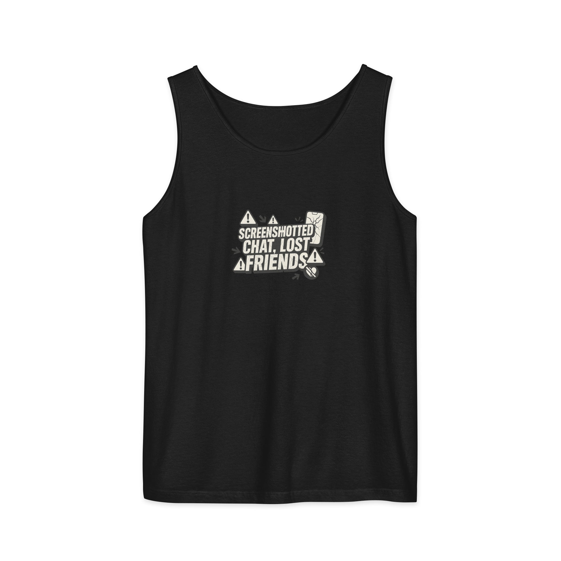 Screenshotted chat, lost friends - Sarcastic Tank Top | PureSarcasm in Garment Dyed Tank - Front View | Sarcastic T-shirt | PureSarcasm