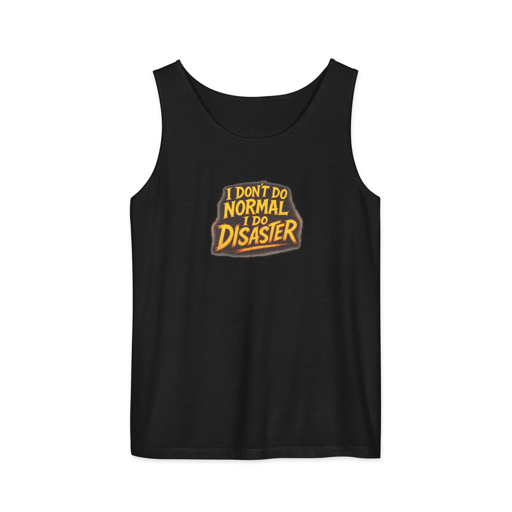 I Don’t Do Normal, I Do Disaster - Sarcastic Tank Tops | PureSarcasm in Garment Dyed Tank - Front View | Sarcastic Tank Tops | PureSarcasm