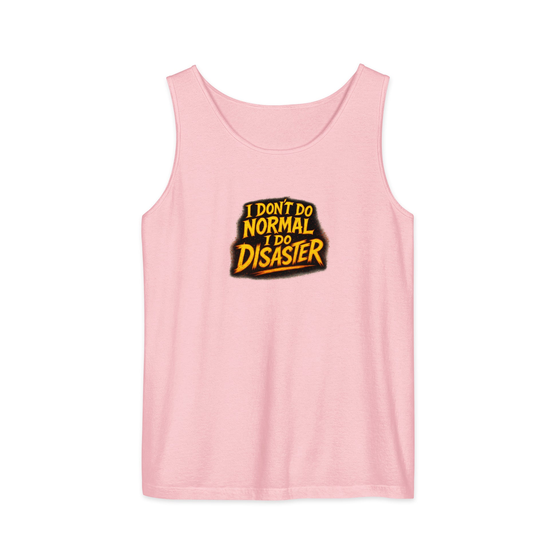 I Don’t Do Normal, I Do Disaster - Sarcastic Tank Tops | PureSarcasm in Garment Dyed Tank - Front View | Sarcastic Tank Tops | PureSarcasm