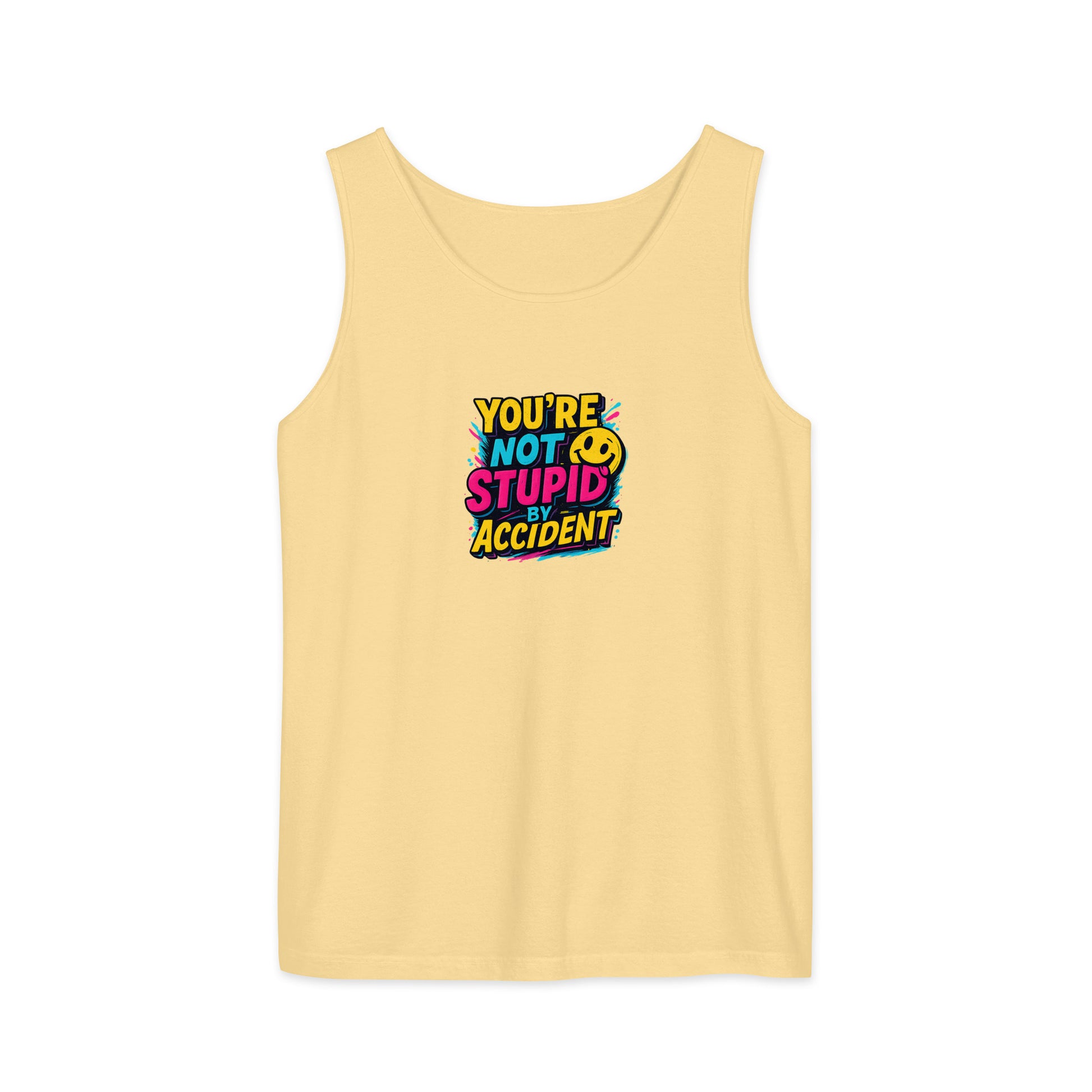 You’re not stupid by accident - Sarcastic Tank Tops | PureSarcasm in Garment Dyed Tank - Front View | Sarcastic Tank Tops | PureSarcasm