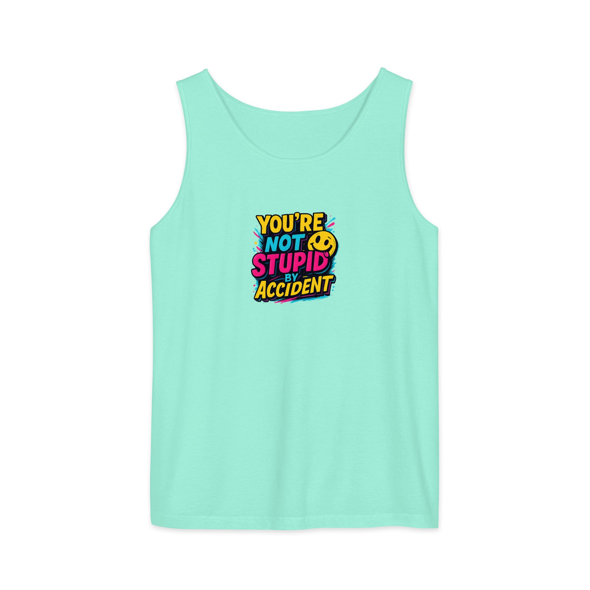 You’re not stupid by accident - Sarcastic Tank Tops | PureSarcasm in Garment Dyed Tank - Front View | Sarcastic Tank Tops | PureSarcasm