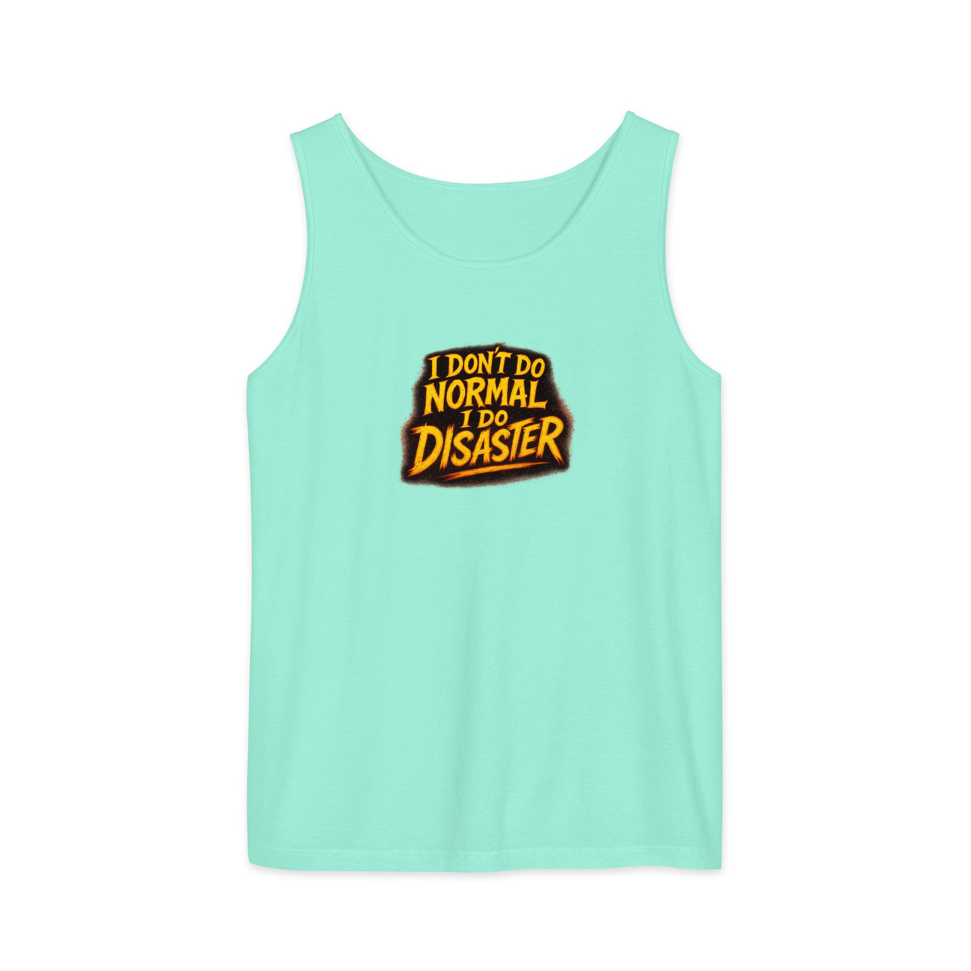 I Don’t Do Normal, I Do Disaster - Sarcastic Tank Tops | PureSarcasm in Garment Dyed Tank - Front View | Sarcastic Tank Tops | PureSarcasm