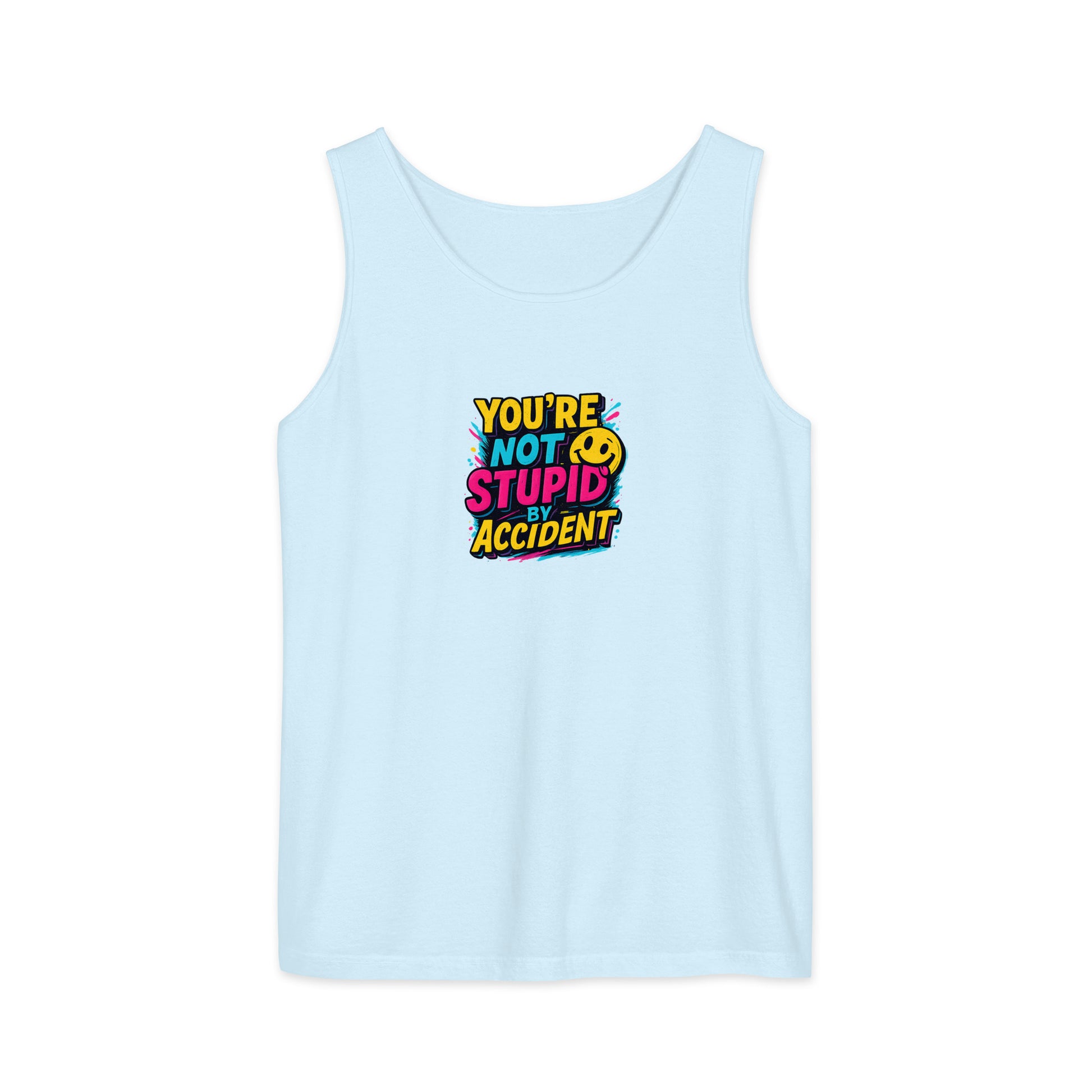 You’re not stupid by accident - Sarcastic Tank Tops | PureSarcasm in Garment Dyed Tank - Front View | Sarcastic Tank Tops | PureSarcasm