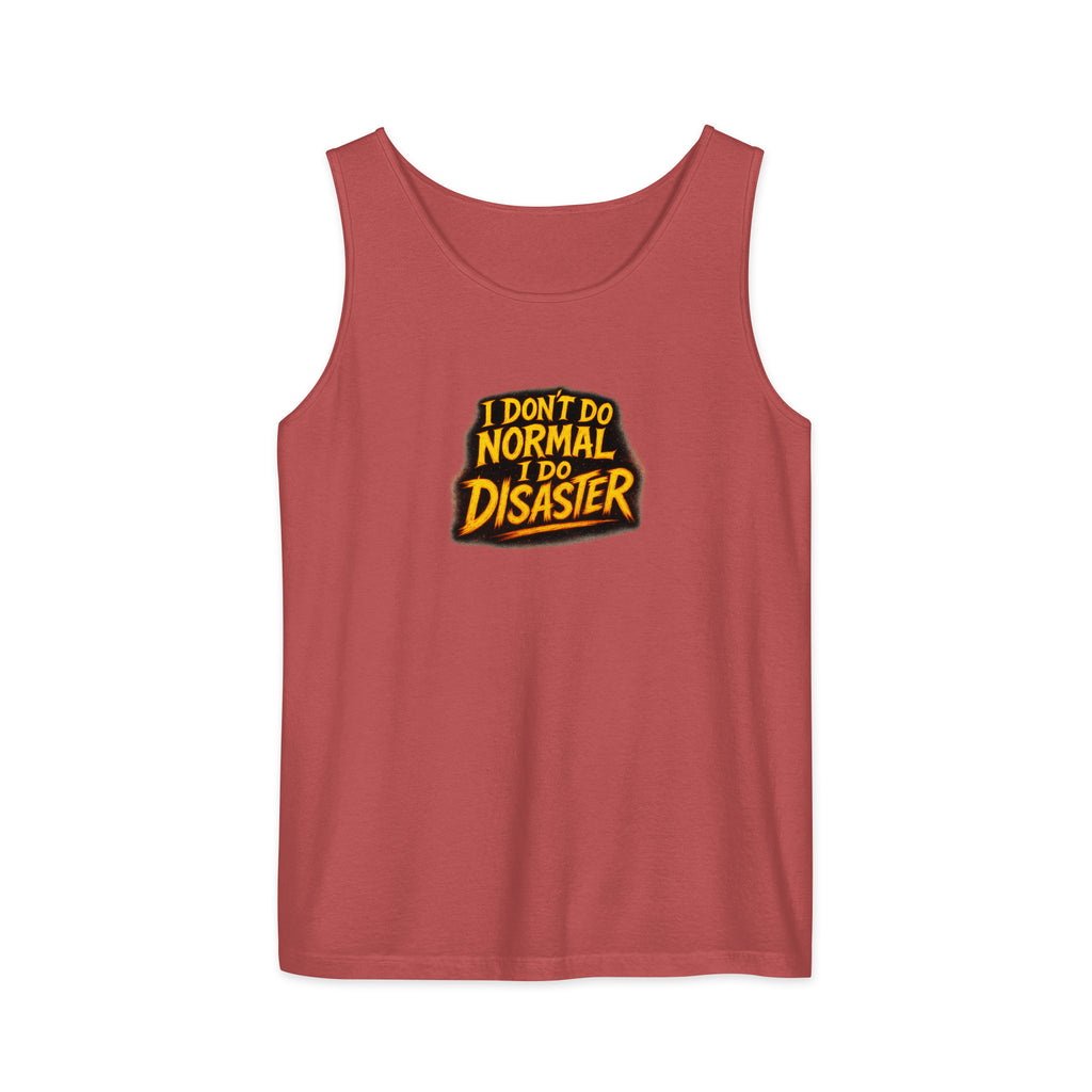 I Don’t Do Normal, I Do Disaster - Sarcastic Tank Tops | PureSarcasm in Garment Dyed Tank - Front View | Sarcastic Tank Tops | PureSarcasm