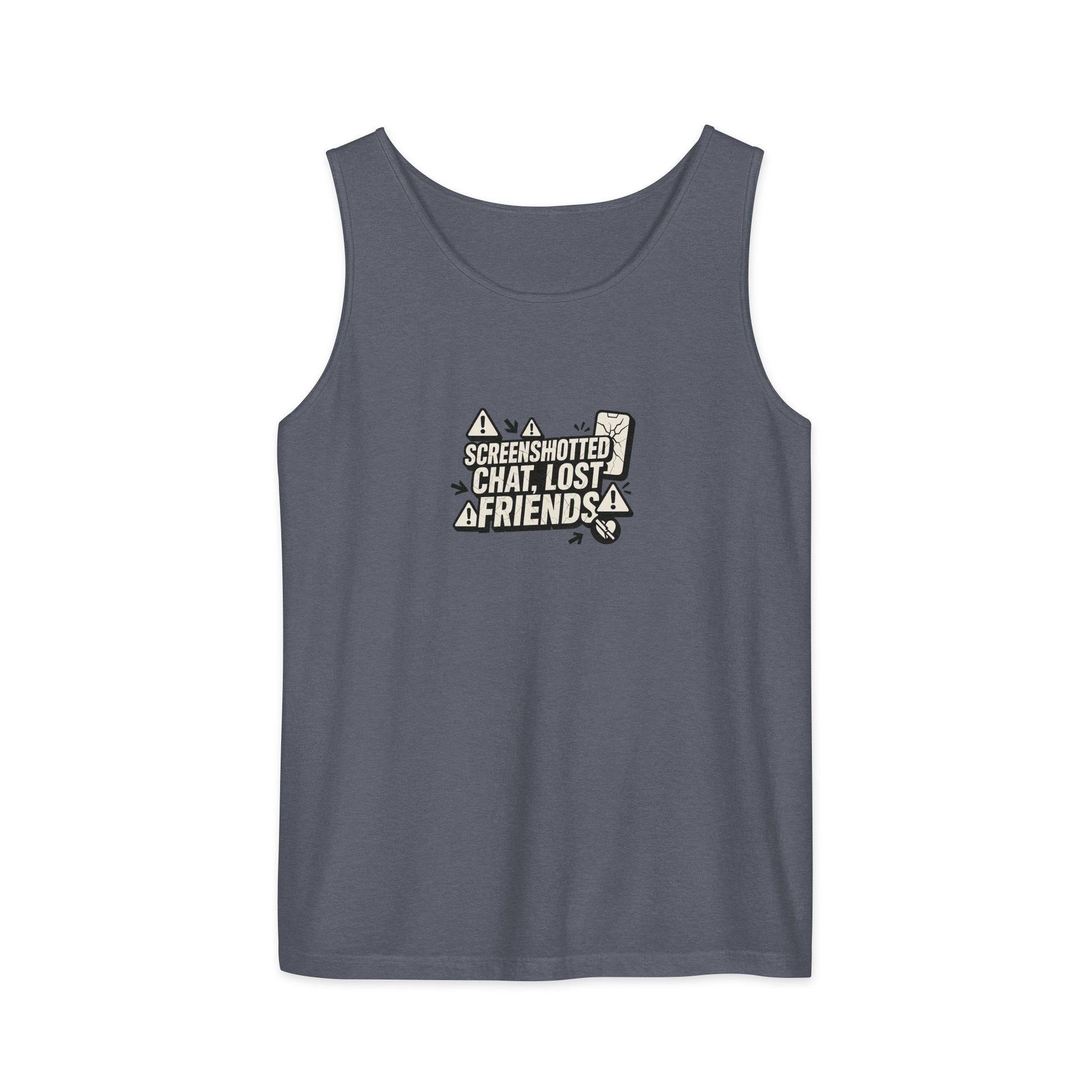 Screenshotted chat, lost friends - Sarcastic Tank Top | PureSarcasm in Garment Dyed Tank - Front View | Sarcastic T-shirt | PureSarcasm