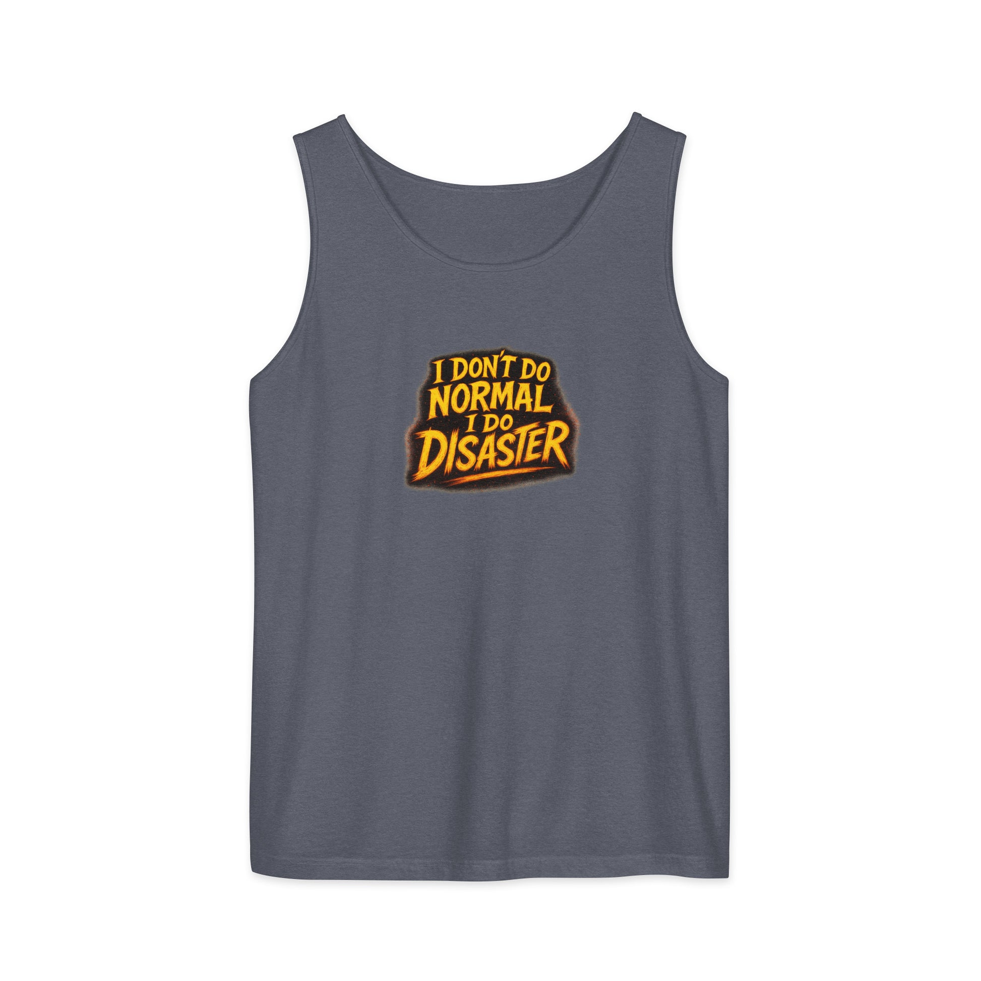 I Don’t Do Normal, I Do Disaster - Sarcastic Tank Tops | PureSarcasm in Garment Dyed Tank - Front View | Sarcastic Tank Tops | PureSarcasm