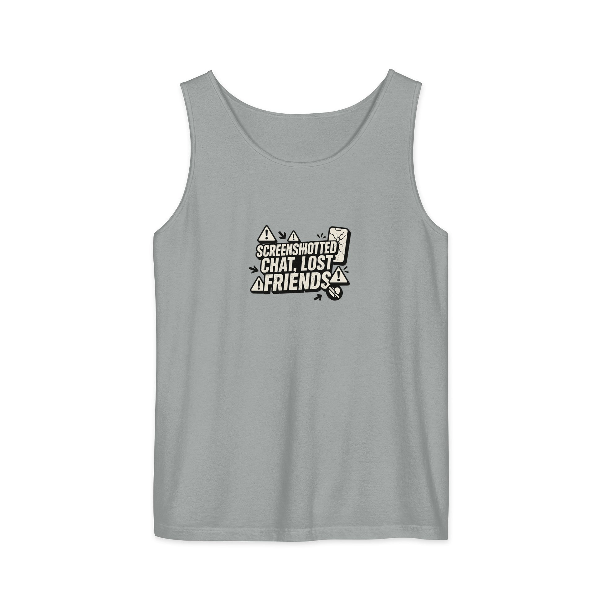 Screenshotted chat, lost friends - Sarcastic Tank Top | PureSarcasm in Garment Dyed Tank - Front View | Sarcastic T-shirt | PureSarcasm