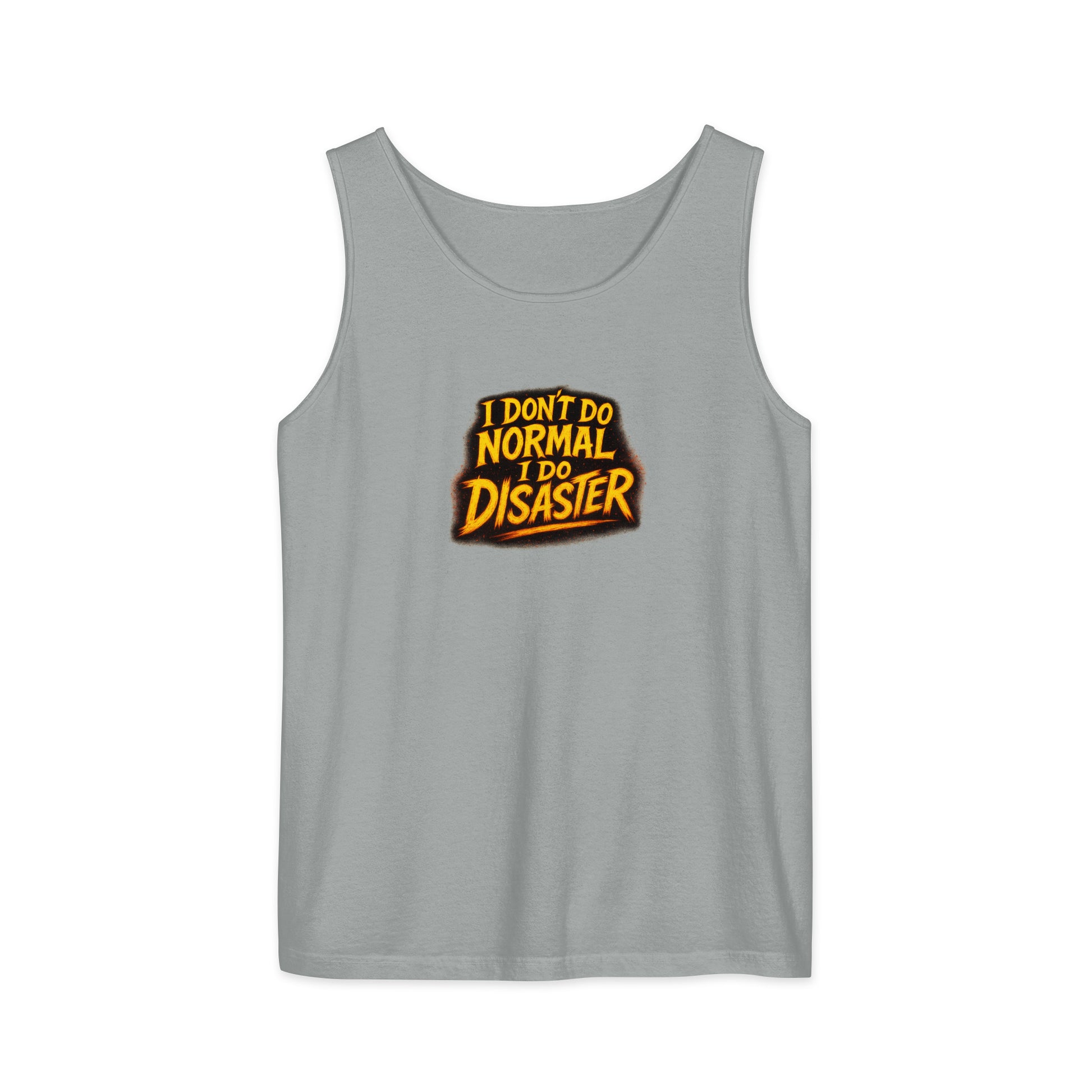 I Don’t Do Normal, I Do Disaster - Sarcastic Tank Tops | PureSarcasm in Garment Dyed Tank - Front View | Sarcastic Tank Tops | PureSarcasm