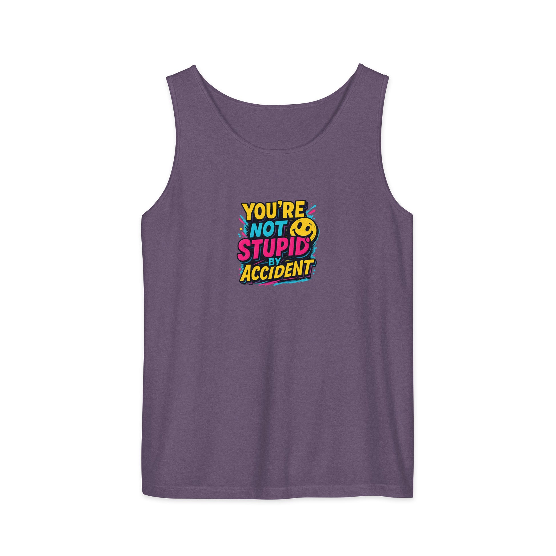 You’re not stupid by accident - Sarcastic Tank Tops | PureSarcasm in Garment Dyed Tank - Front View | Sarcastic Tank Tops | PureSarcasm