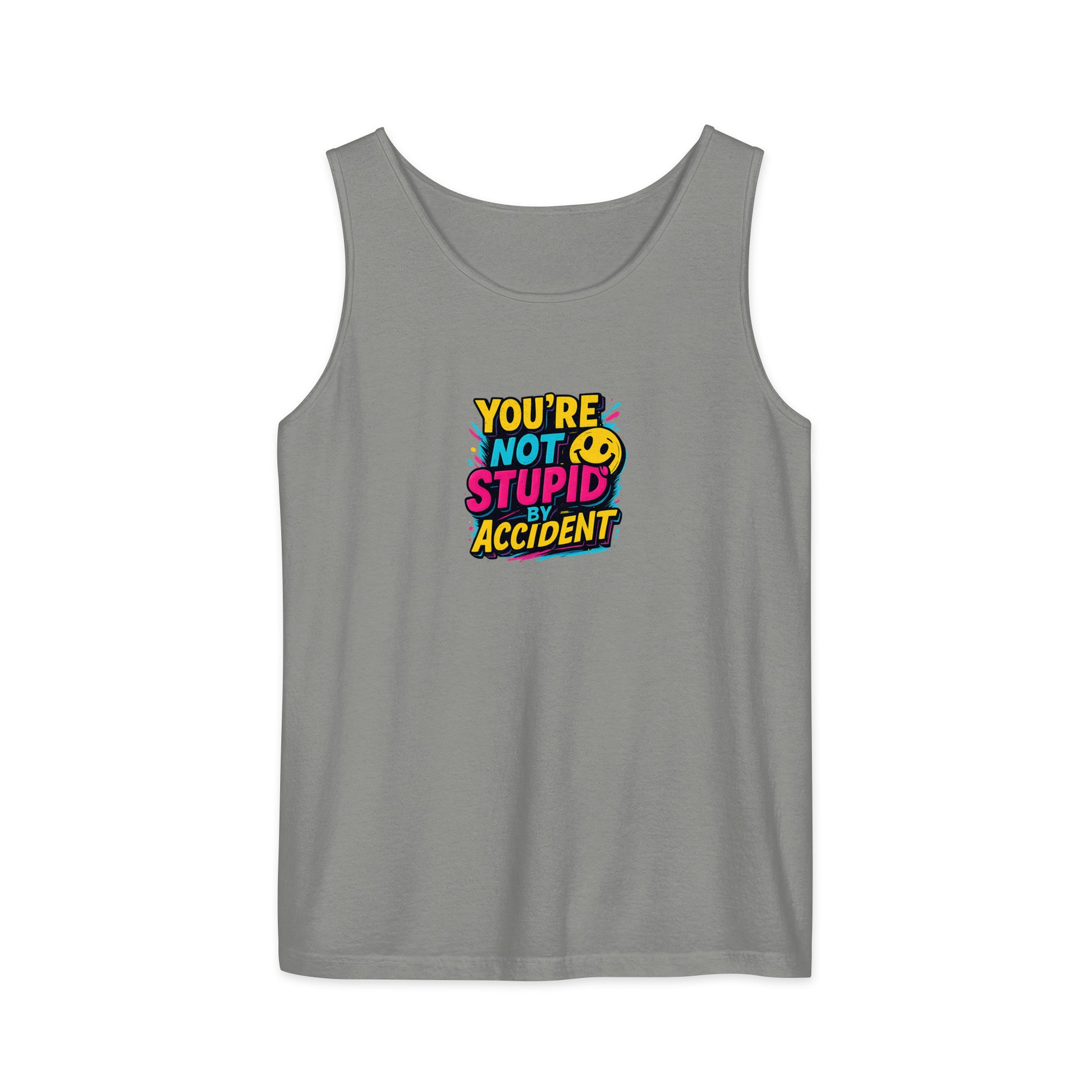 You’re not stupid by accident - Sarcastic Tank Tops | PureSarcasm in Garment Dyed Tank - Front View | Sarcastic Tank Tops | PureSarcasm