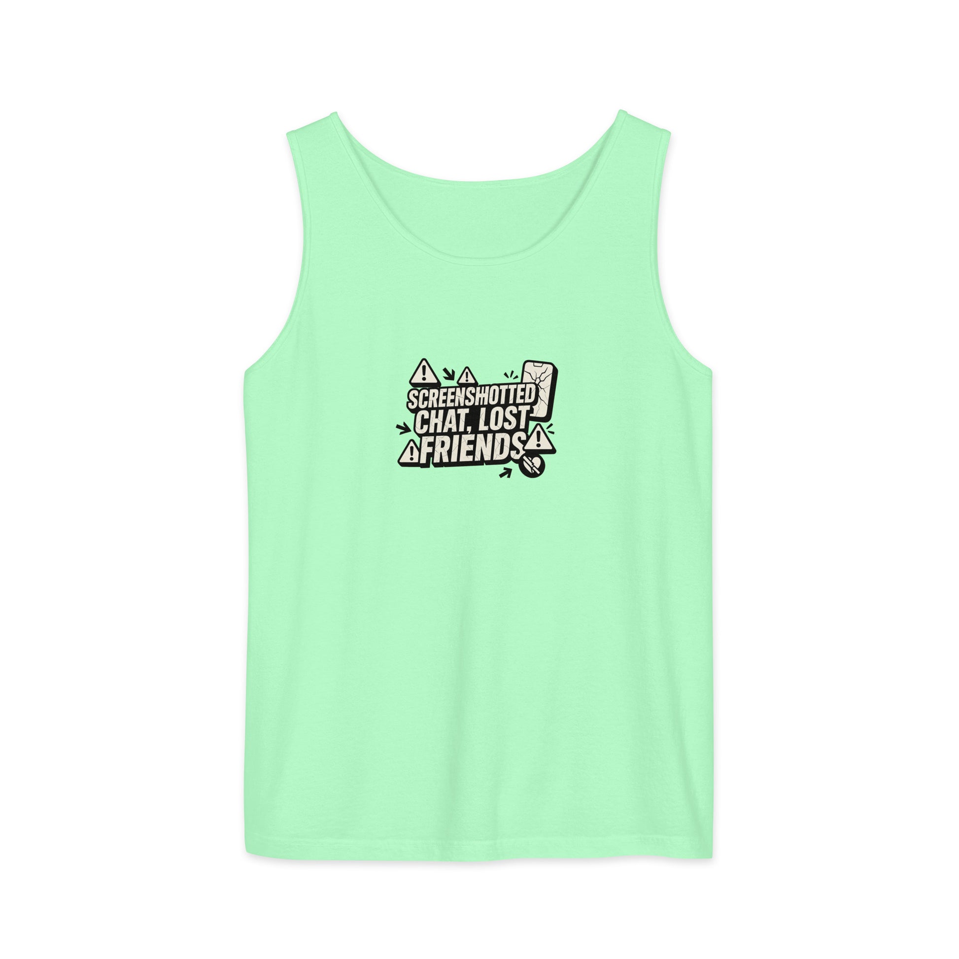 Screenshotted chat, lost friends - Sarcastic Tank Top | PureSarcasm in Garment Dyed Tank - Front View | Sarcastic T-shirt | PureSarcasm