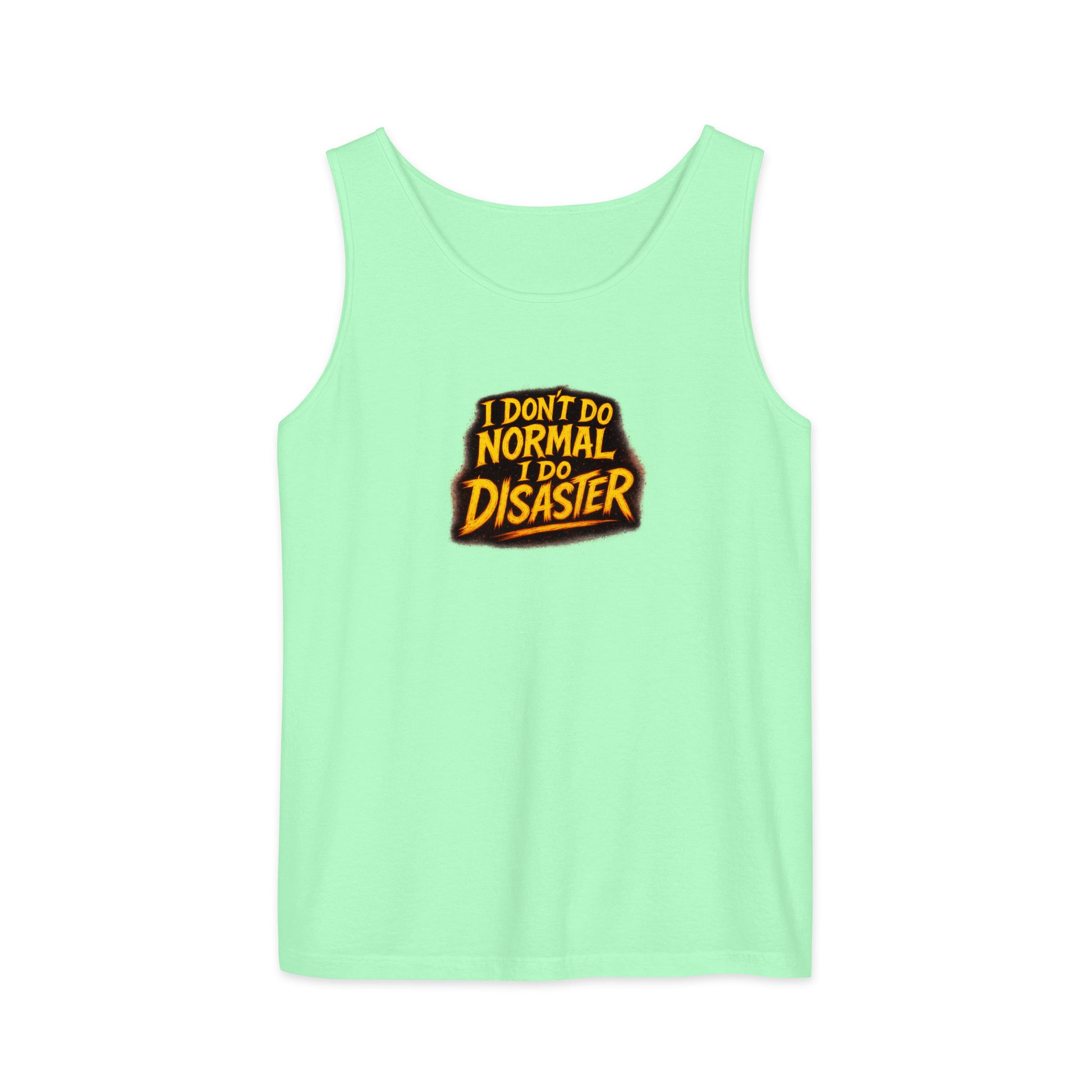 I Don’t Do Normal, I Do Disaster - Sarcastic Tank Tops | PureSarcasm in Garment Dyed Tank - Front View | Sarcastic Tank Tops | PureSarcasm
