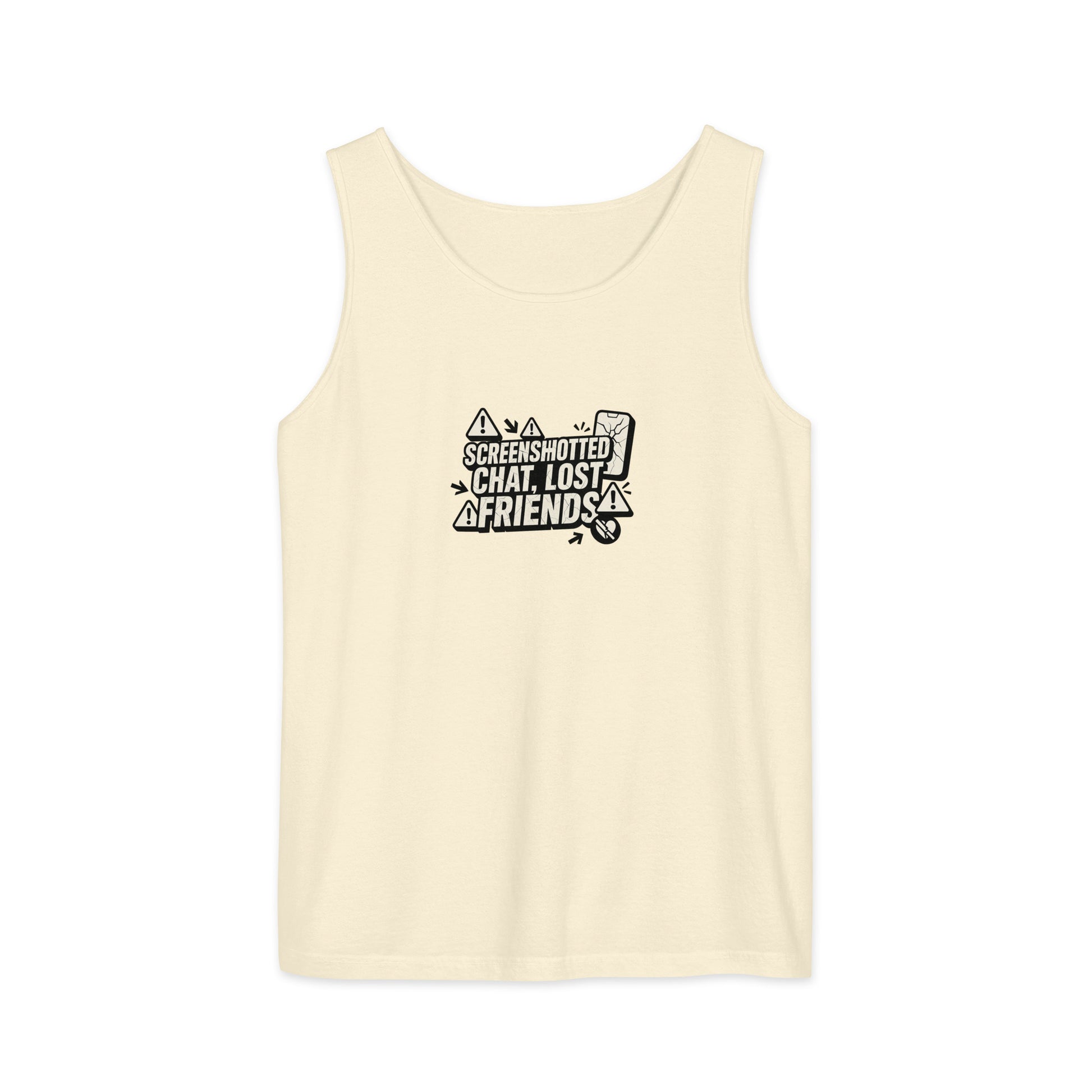 Screenshotted chat, lost friends - Sarcastic Tank Top | PureSarcasm in Garment Dyed Tank - Front View | Sarcastic T-shirt | PureSarcasm