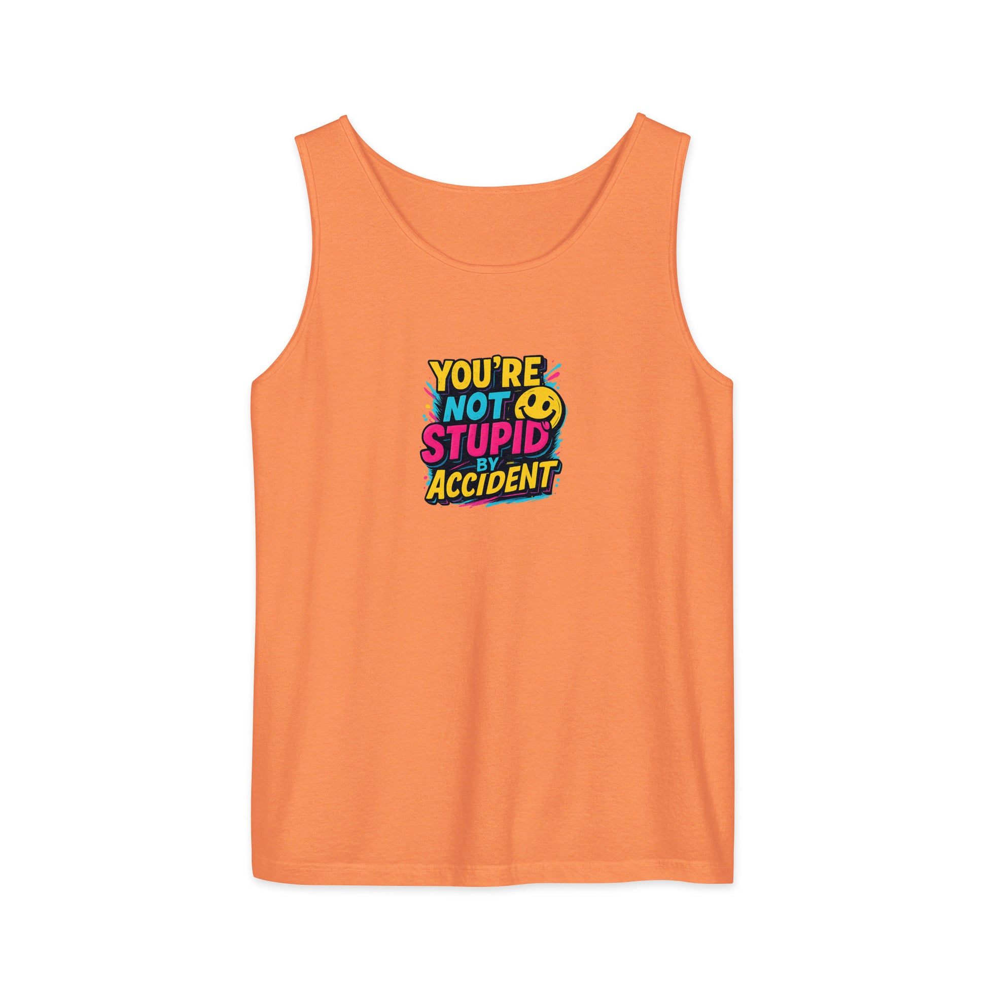You’re not stupid by accident - Sarcastic Tank Tops | PureSarcasm in Garment Dyed Tank - Front View | Sarcastic Tank Tops | PureSarcasm