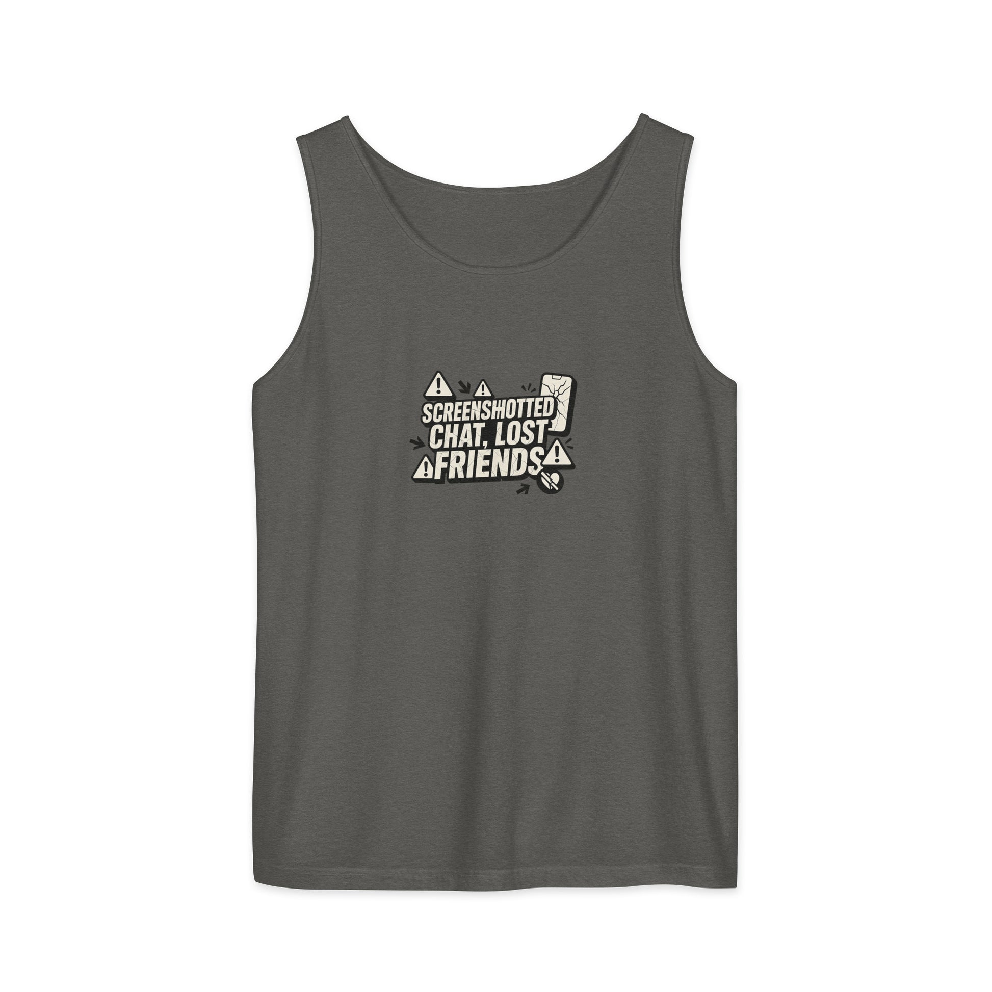 Screenshotted chat, lost friends - Sarcastic Tank Top | PureSarcasm in Garment Dyed Tank - Front View | Sarcastic T-shirt | PureSarcasm