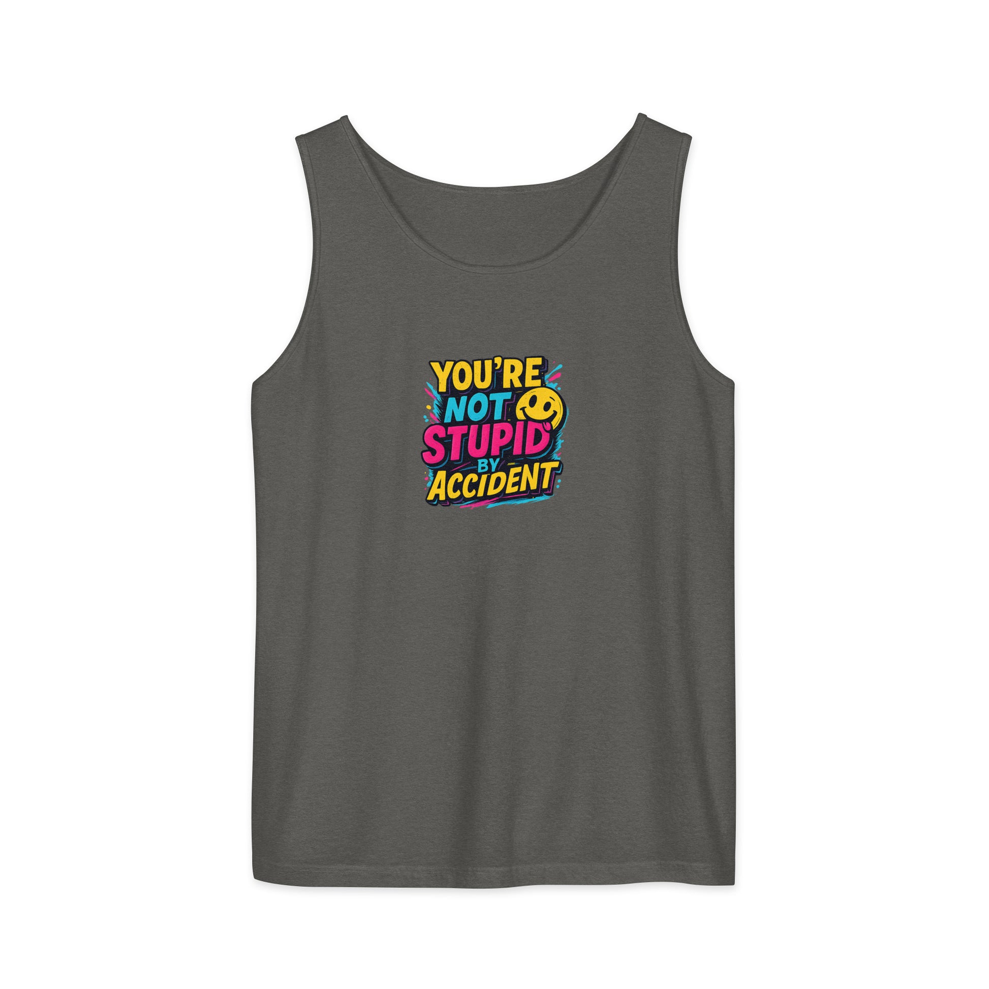 You’re not stupid by accident - Sarcastic Tank Tops | PureSarcasm in Garment Dyed Tank - Front View | Sarcastic Tank Tops | PureSarcasm