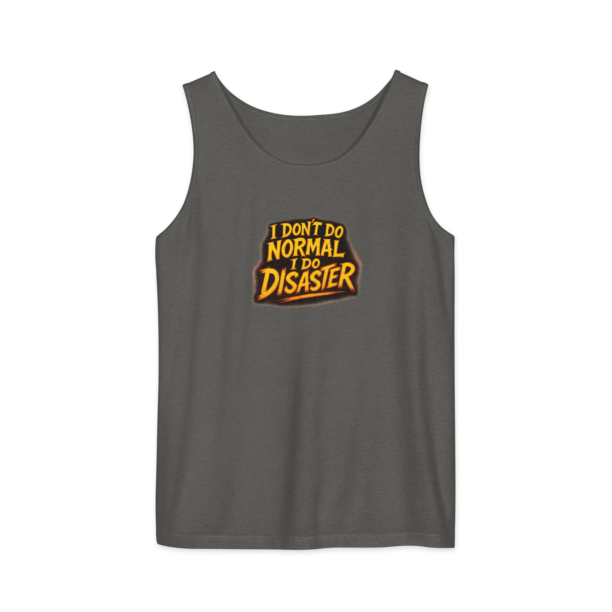 I Don’t Do Normal, I Do Disaster - Sarcastic Tank Tops | PureSarcasm in Garment Dyed Tank - Front View | Sarcastic Tank Tops | PureSarcasm