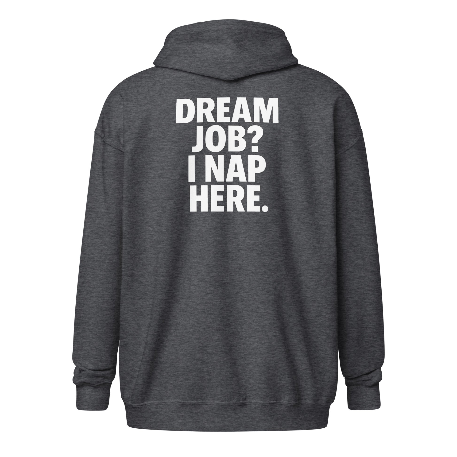 Dream Job? I Nap Here. sarcastic hoodie - dark heather, back view