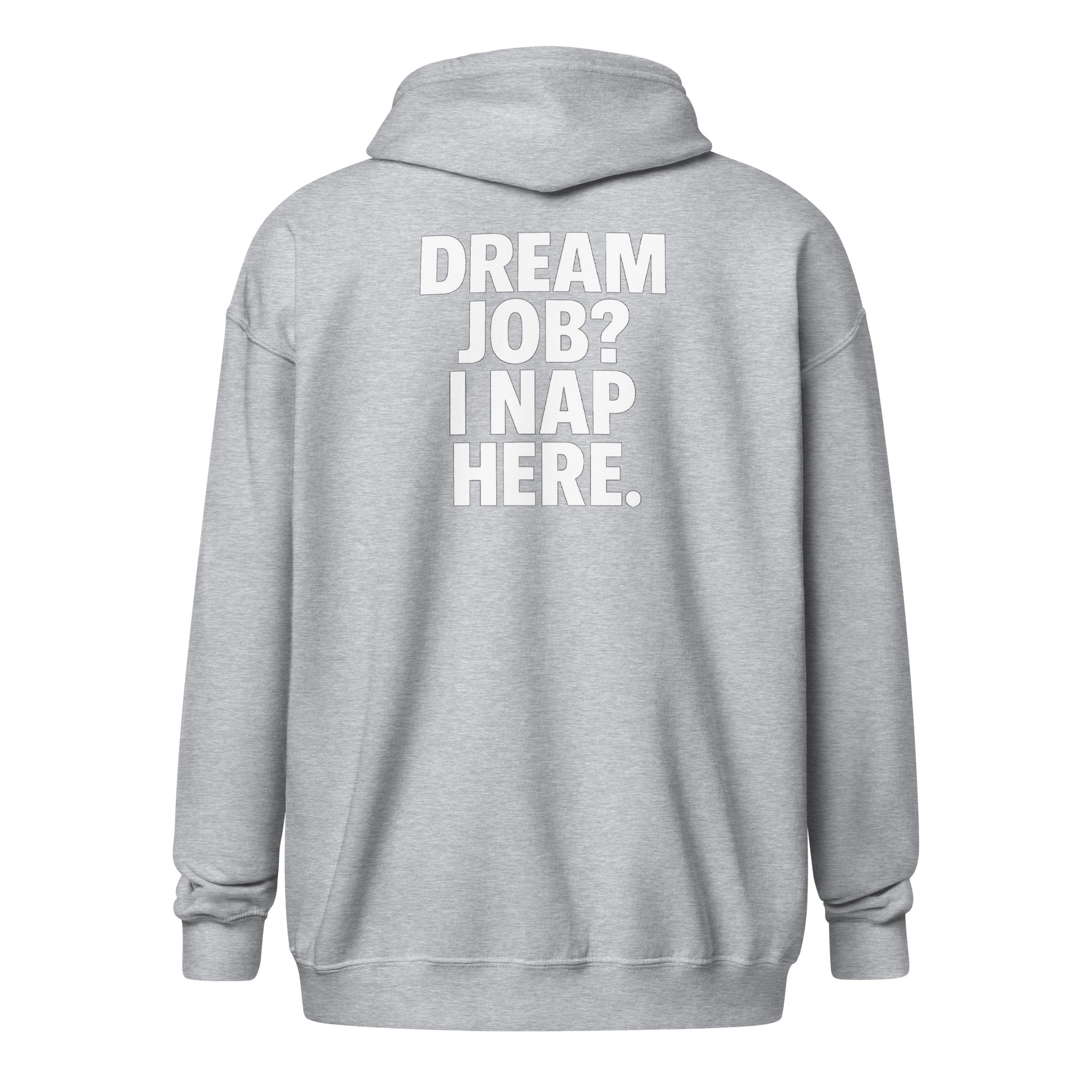 Dream Job? I Nap Here. sarcastic hoodie - sport grey, back view