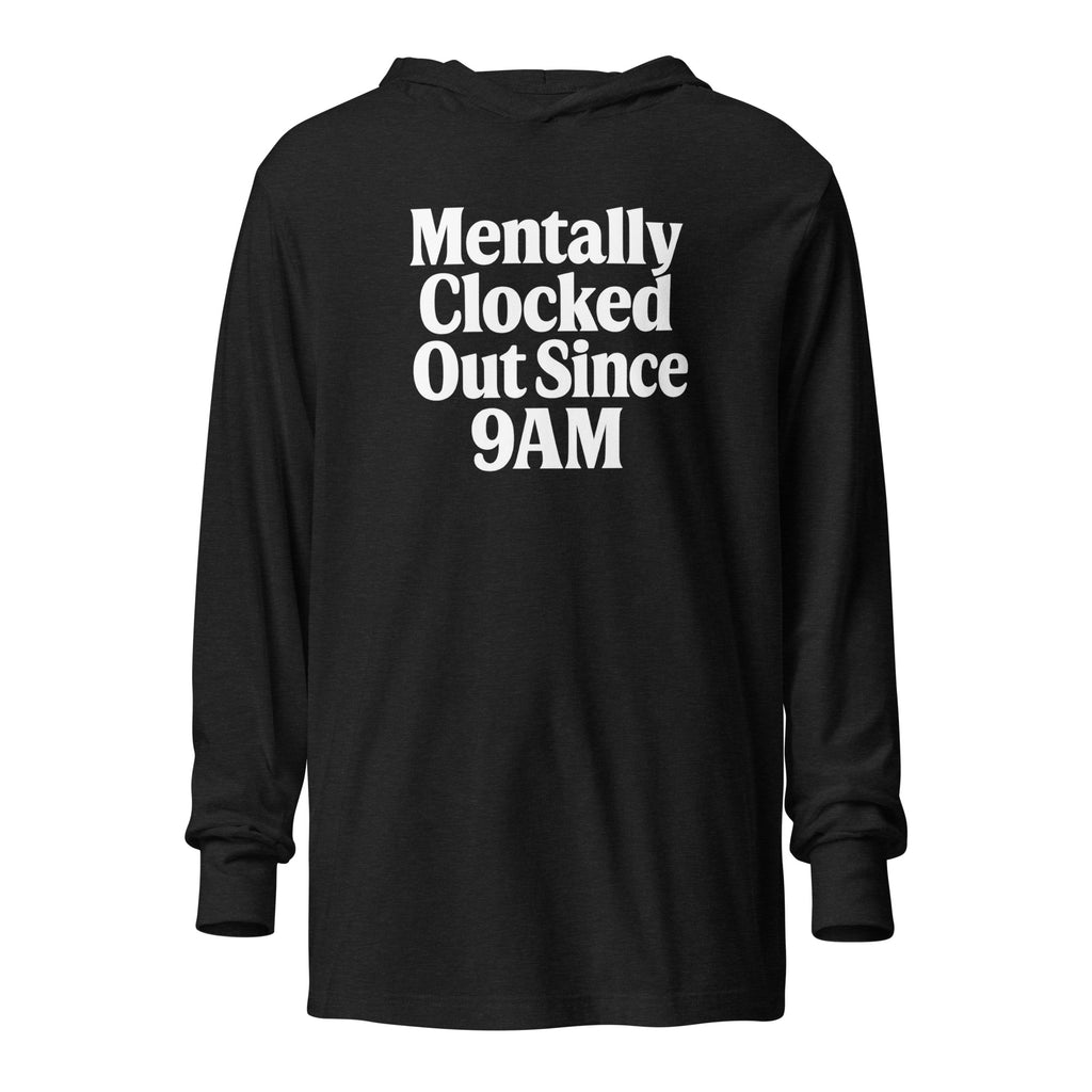 Mentally Clocked Out Since 9AM sarcastic long sleeve shirt - charcoal black triblend, front view