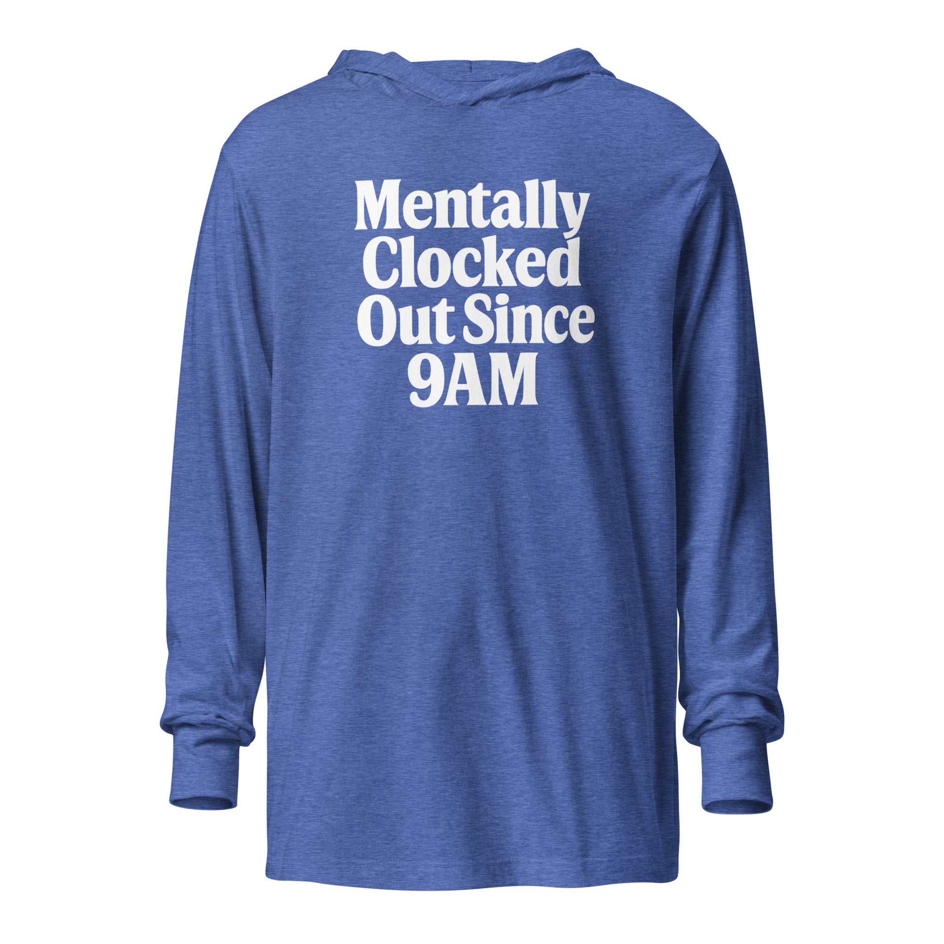 Mentally Clocked Out Since 9AM - Sarcastic Long Sleeve Shirt in Heather True Royal - Front View | Sarcastic Long sleeve | PureSarcasm
