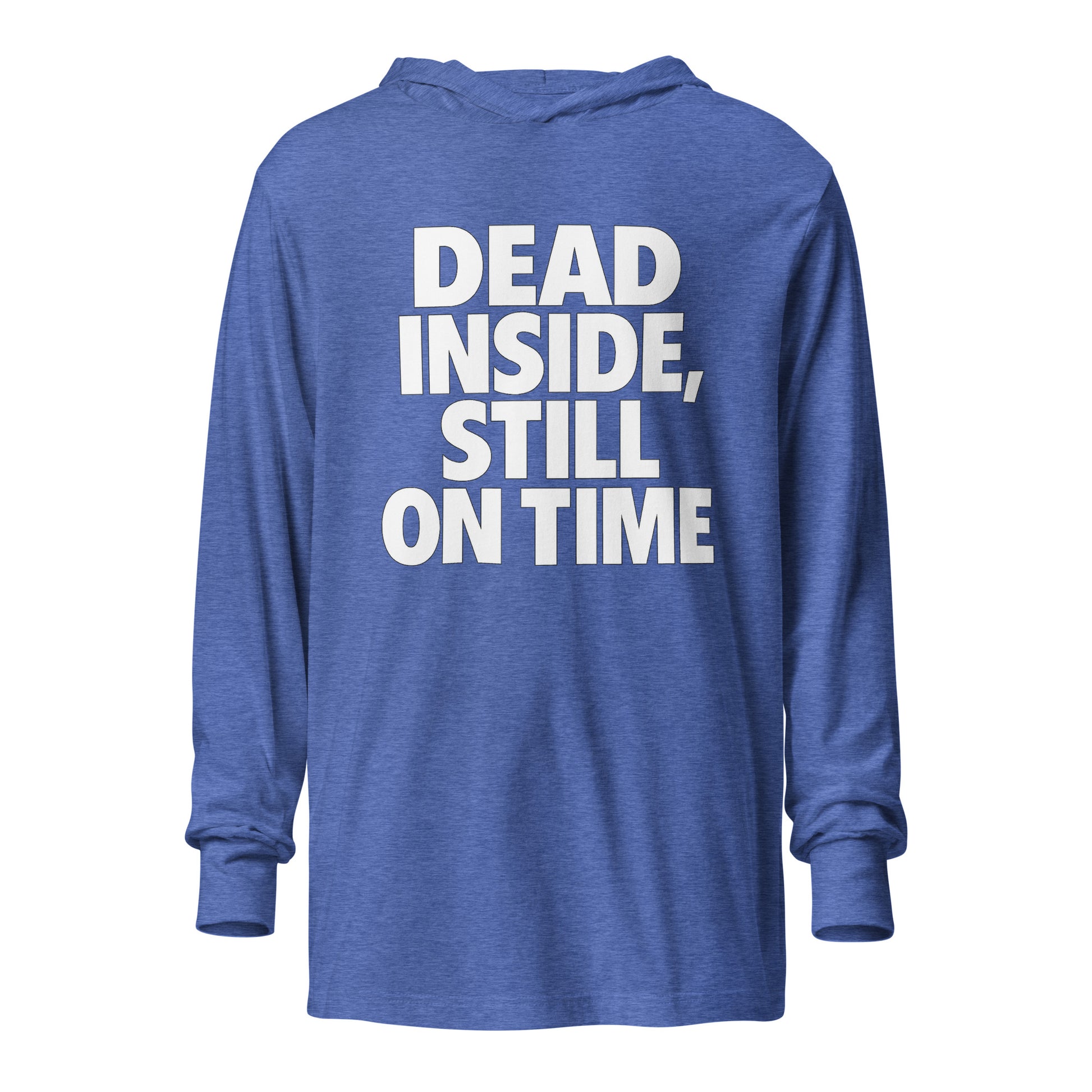 Dead Inside, Still On Time - Sarcastic Long Sleeve Shirt in Heather True Royal - Front View | Sarcastic Long sleeve | PureSarcasm