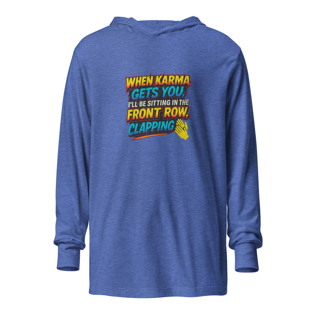 When karma gets you, I’ll be sitting in the front row, clapping. - Sarcastic Long Sleeve | PureSarcasm in Heather True Royal - Front View | Sarcastic Long Sleeve | PureSarcasm