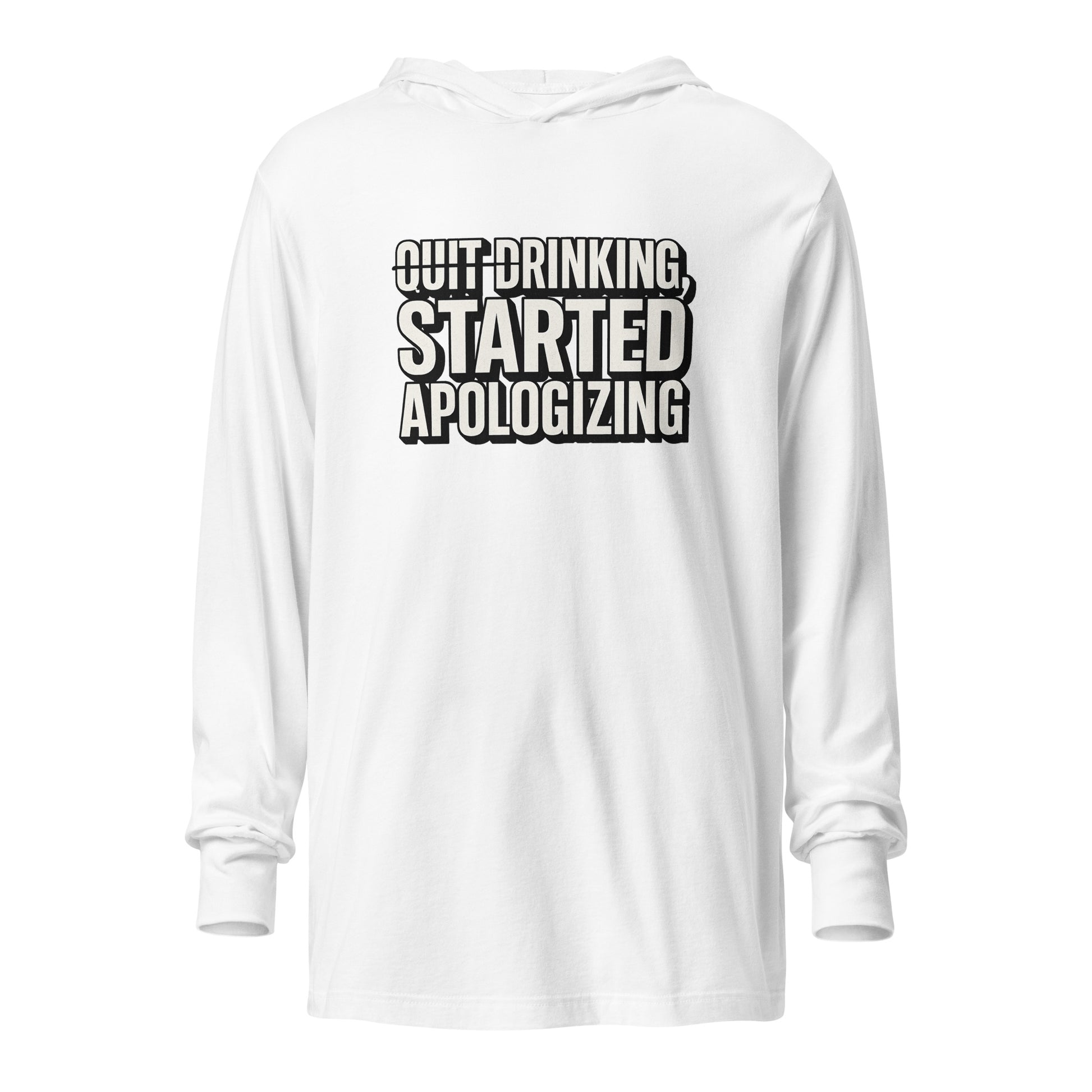 Quit drinking, started apologizing - Sarcastic Long Sleeve Shirt | PureSarcasm in Sleeve Tee White - Front View | Sarcastic Long sleeve | PureSarcasm