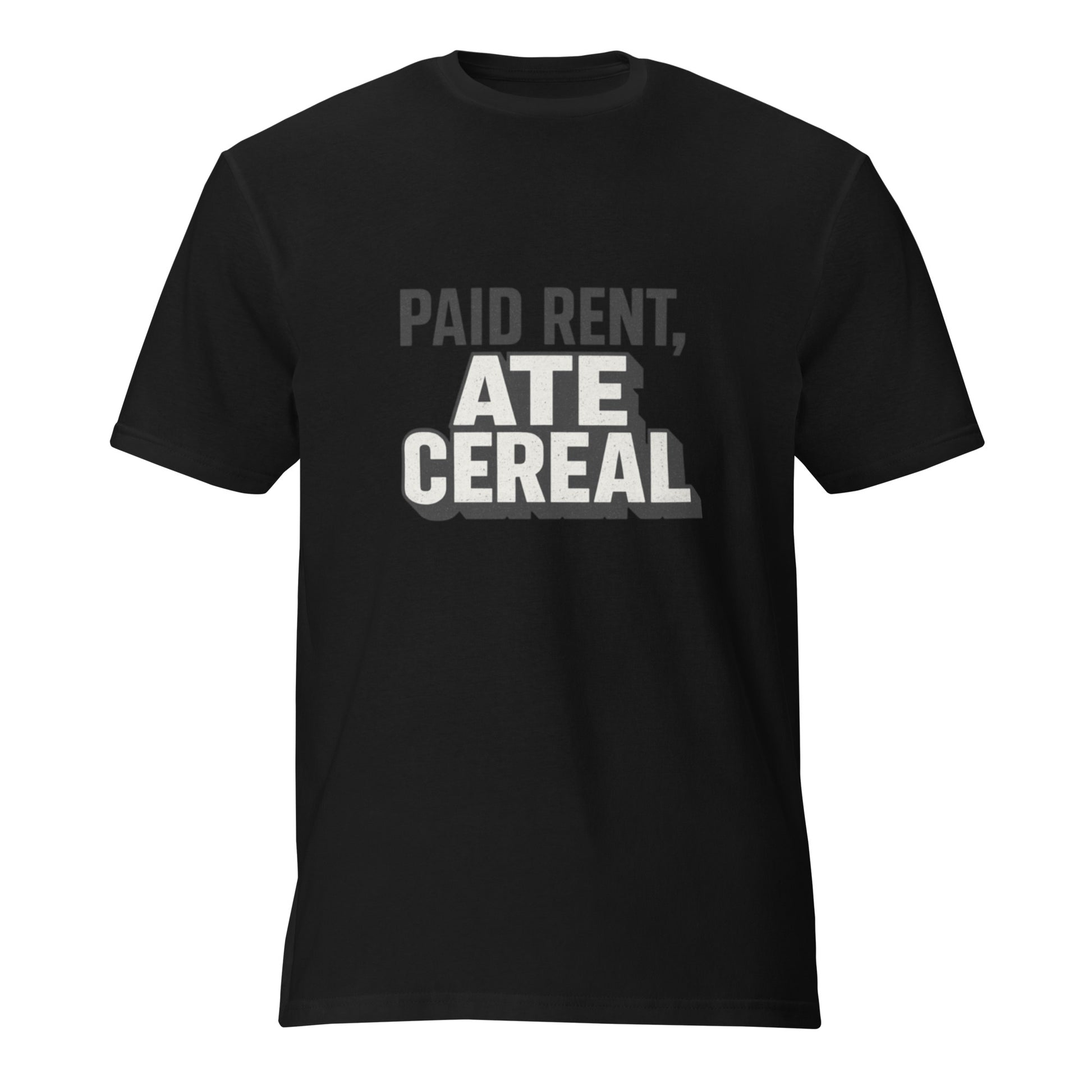 Paid rent, ate cereal - Sarcastic T-Shirt | PureSarcasm in T Shirt Black - Front View | Sarcastic T-shirt | PureSarcasm