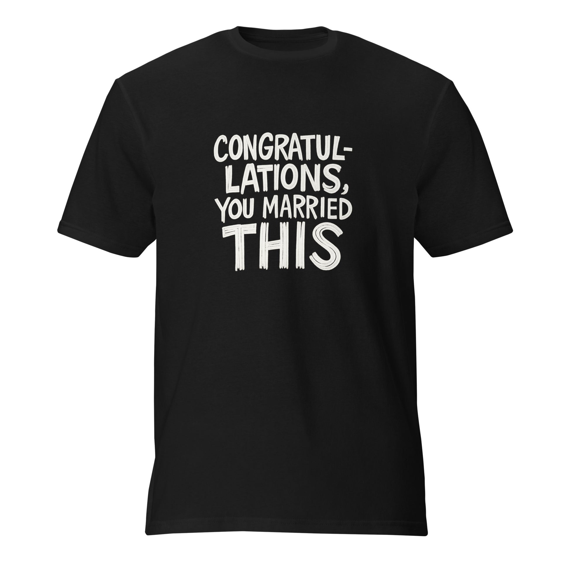 Congratulations, You Married This - Sarcastic T-Shirt | PureSarcasm in T Shirt Black - Front View | Sarcastic T-shirt | PureSarcasm