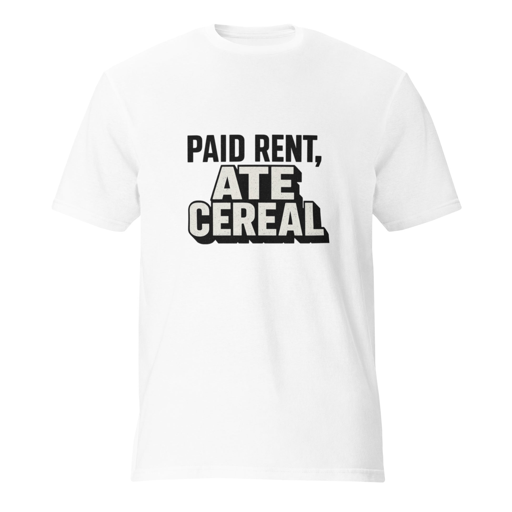 Paid rent, ate cereal - Sarcastic T-Shirt | PureSarcasm in T Shirt White - Front View | Sarcastic T-shirt | PureSarcasm