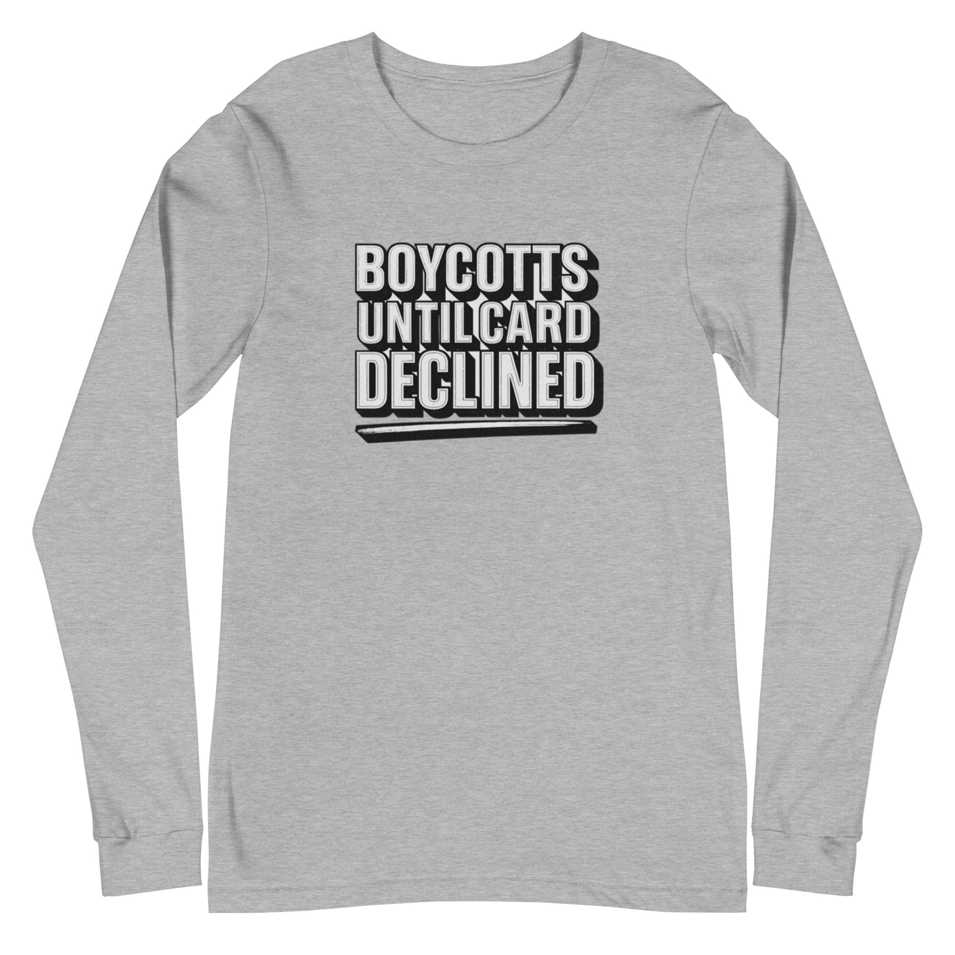 Boycotts until card declined - Sarcastic Long Sleeve Shirt | PureSarcasm in Tee Athletic Heather - Front View | Sarcastic Long sleeve | PureSarcasm