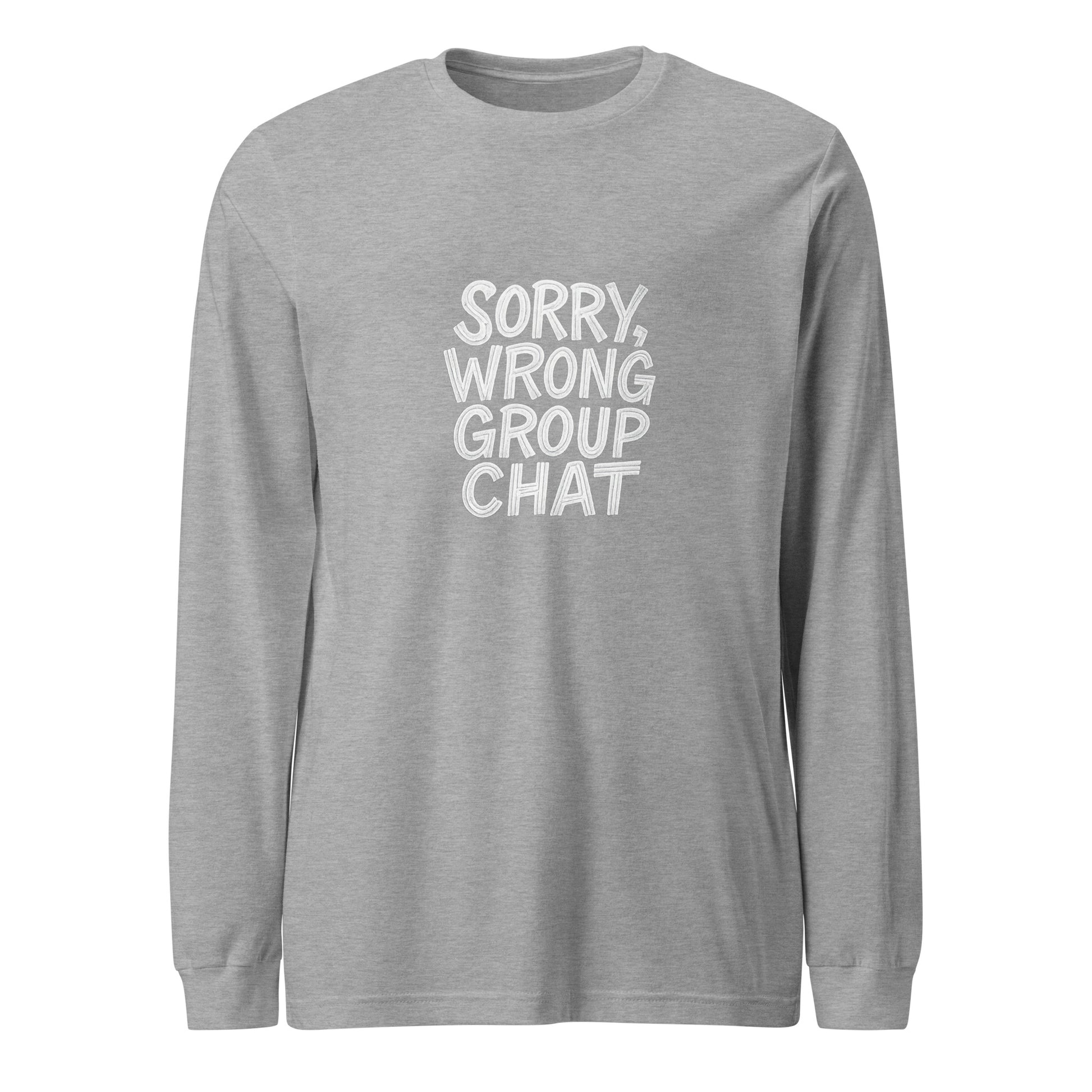Sorry, Wrong Group Chat sarcastic long sleeve shirt - athletic heather, front view