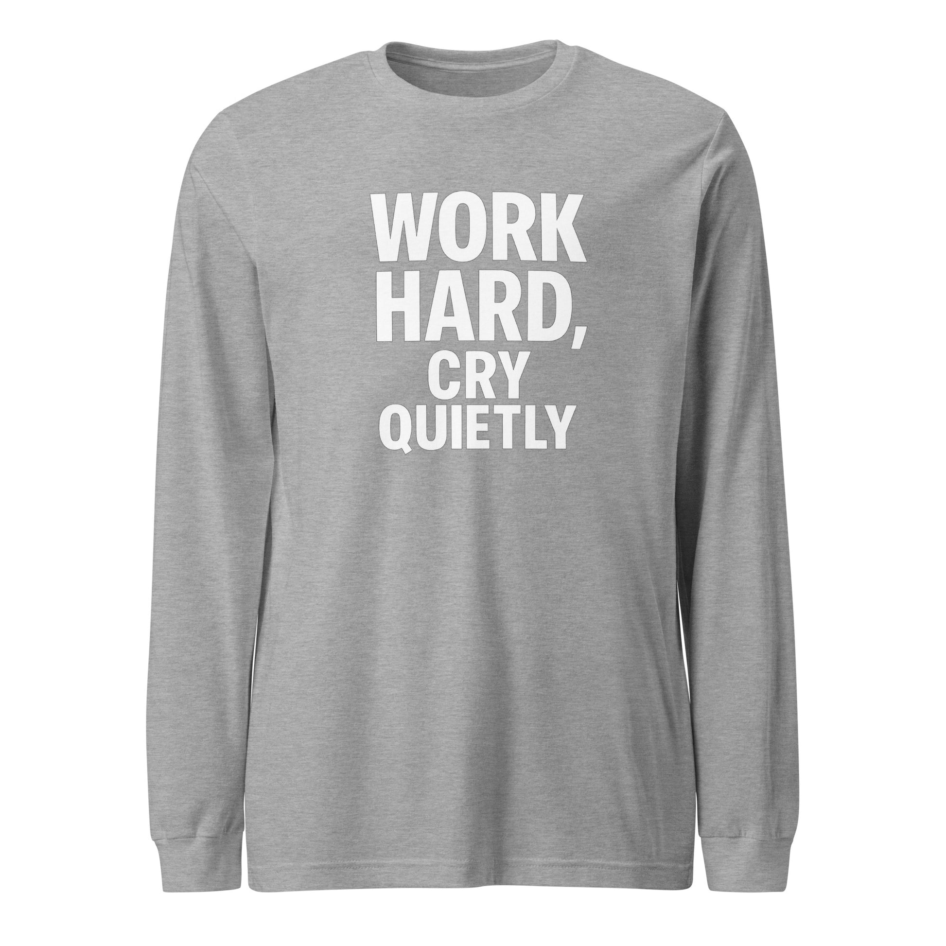 Work Hard, Cry Quietly - Sarcastic Long Sleeve Shirt in Tee Athletic Heather - Front View | Sarcastic Long sleeve | PureSarcasm
