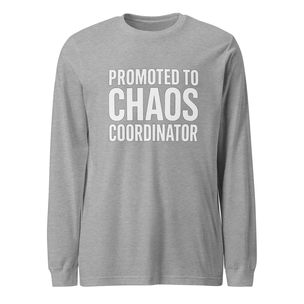 Promoted to Chaos Coordinator - Sarcastic Long Sleeve Shirt in Tee Athletic Heather - Front View | Sarcastic Long sleeve | PureSarcasm