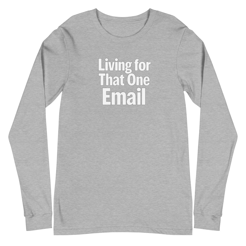 Living for That One Email sarcastic long sleeve shirt - athletic heather, front view